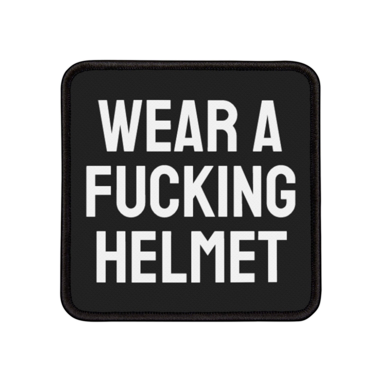 Wear A Fucking Helmet - Iron-On Patch