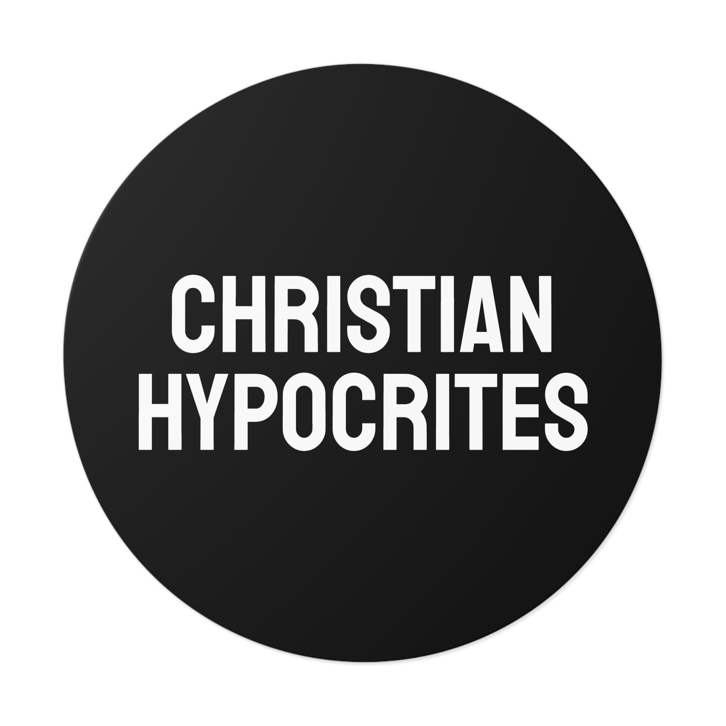 Christian Hypocrites - Round Vinyl Stickers