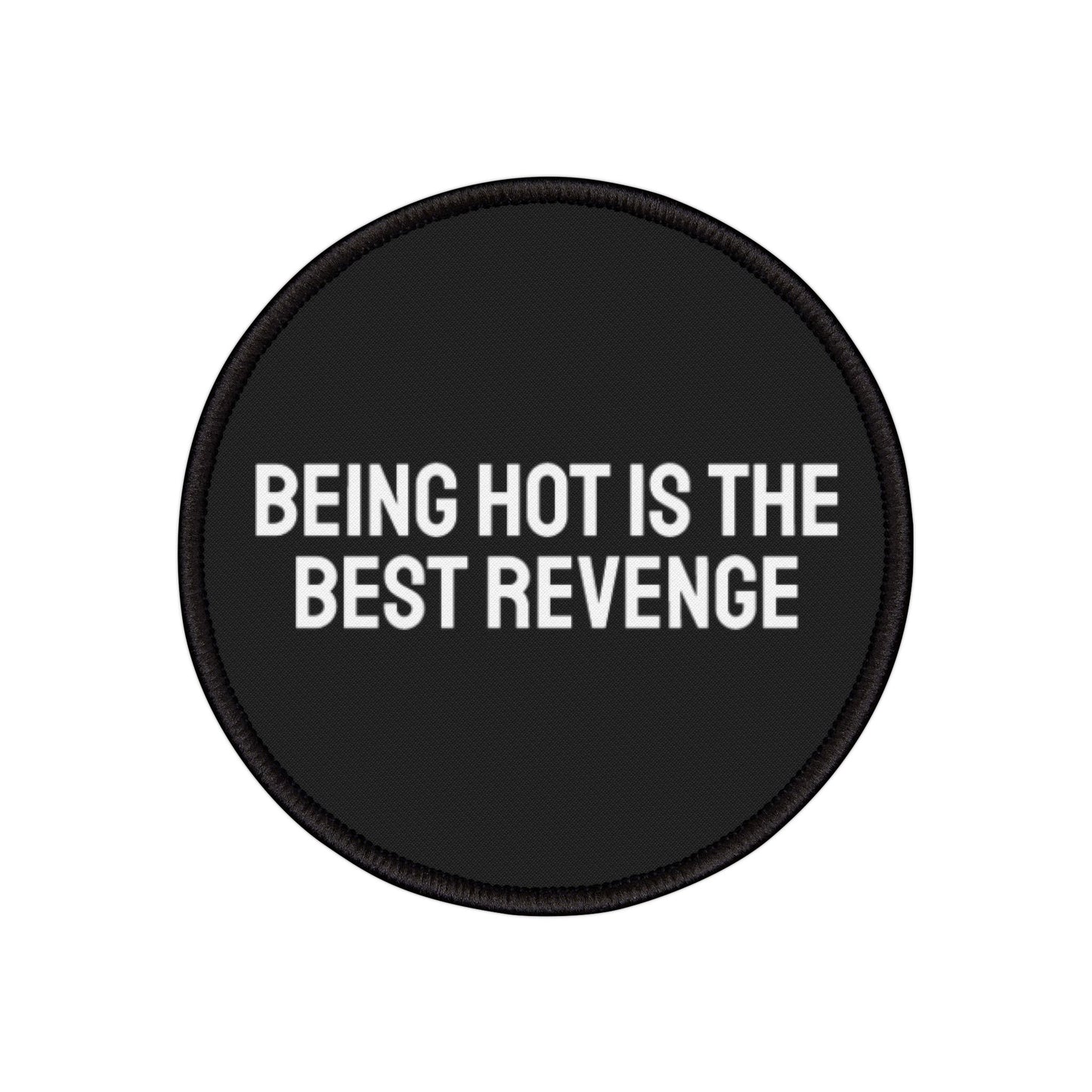 Being Hot Is The Best Revenge - Iron-On Patch