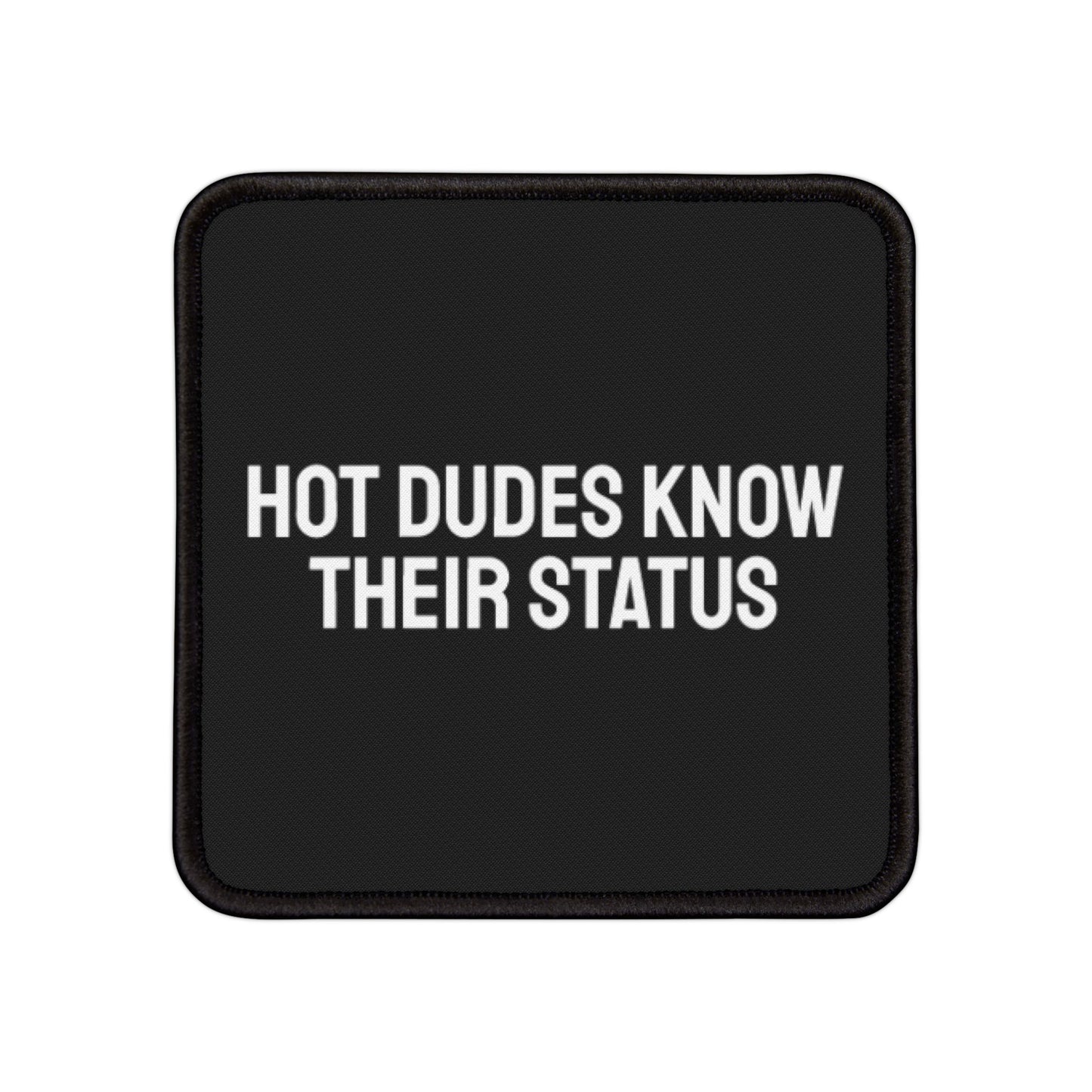 Hot Dudes Know Their Status - Iron-On Patch