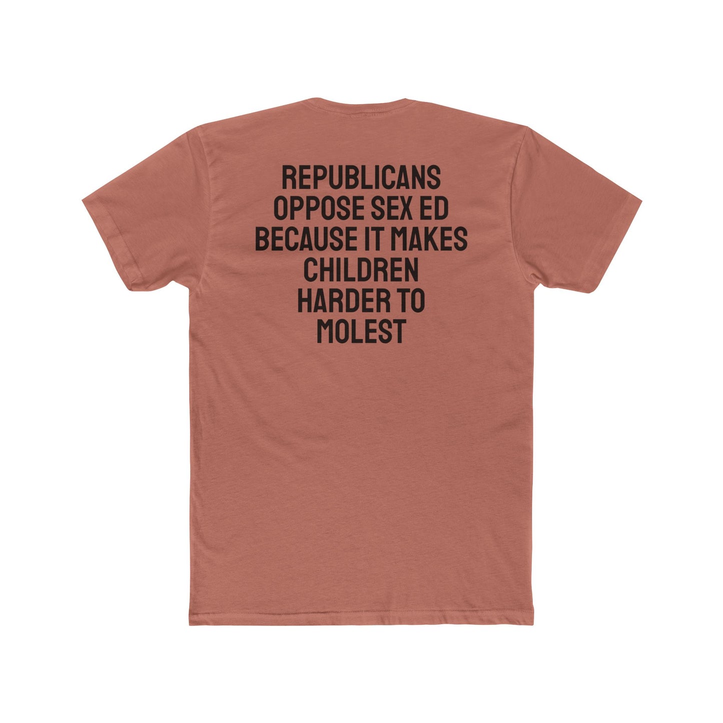 Republicans Oppose Sex Ed Because It Makes Children Harder To Molest - Unisex Cotton Crew Tee