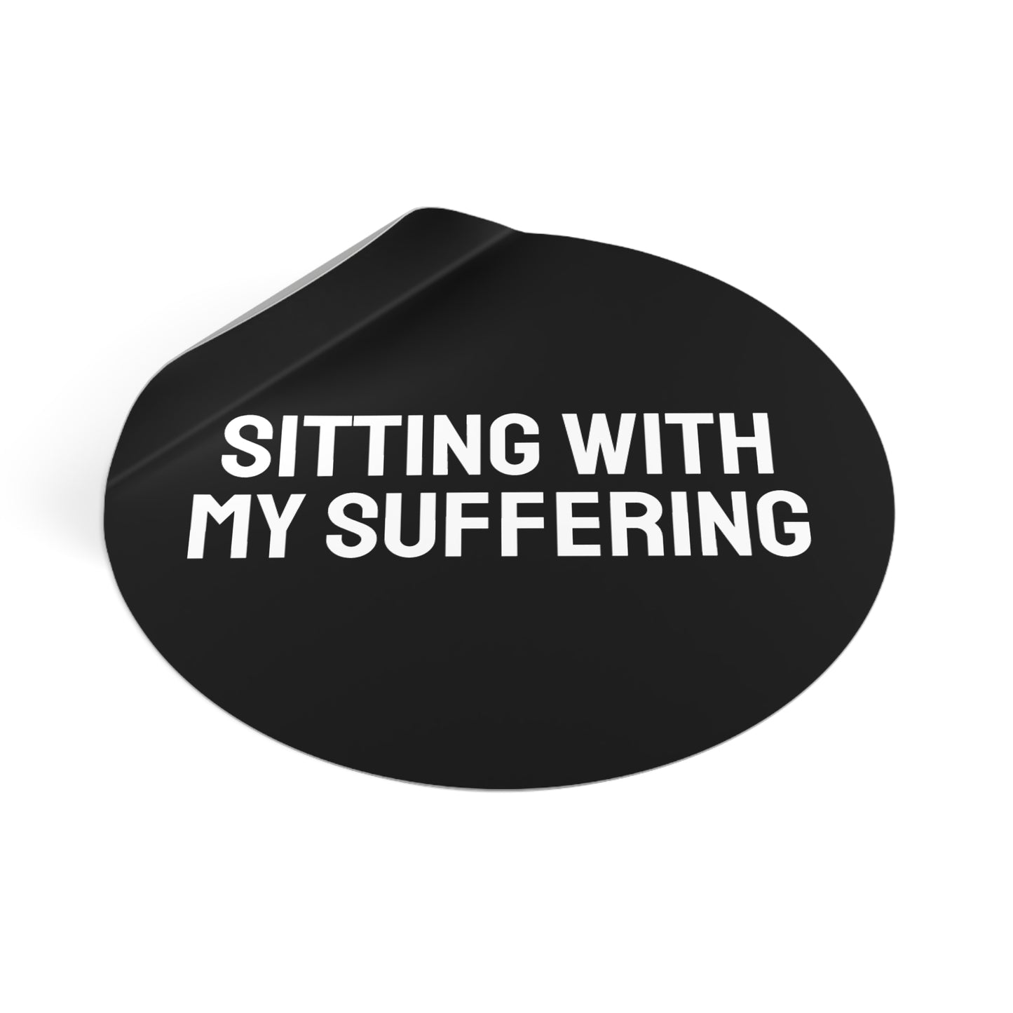 Sitting With My Suffering - Round Vinyl Stickers