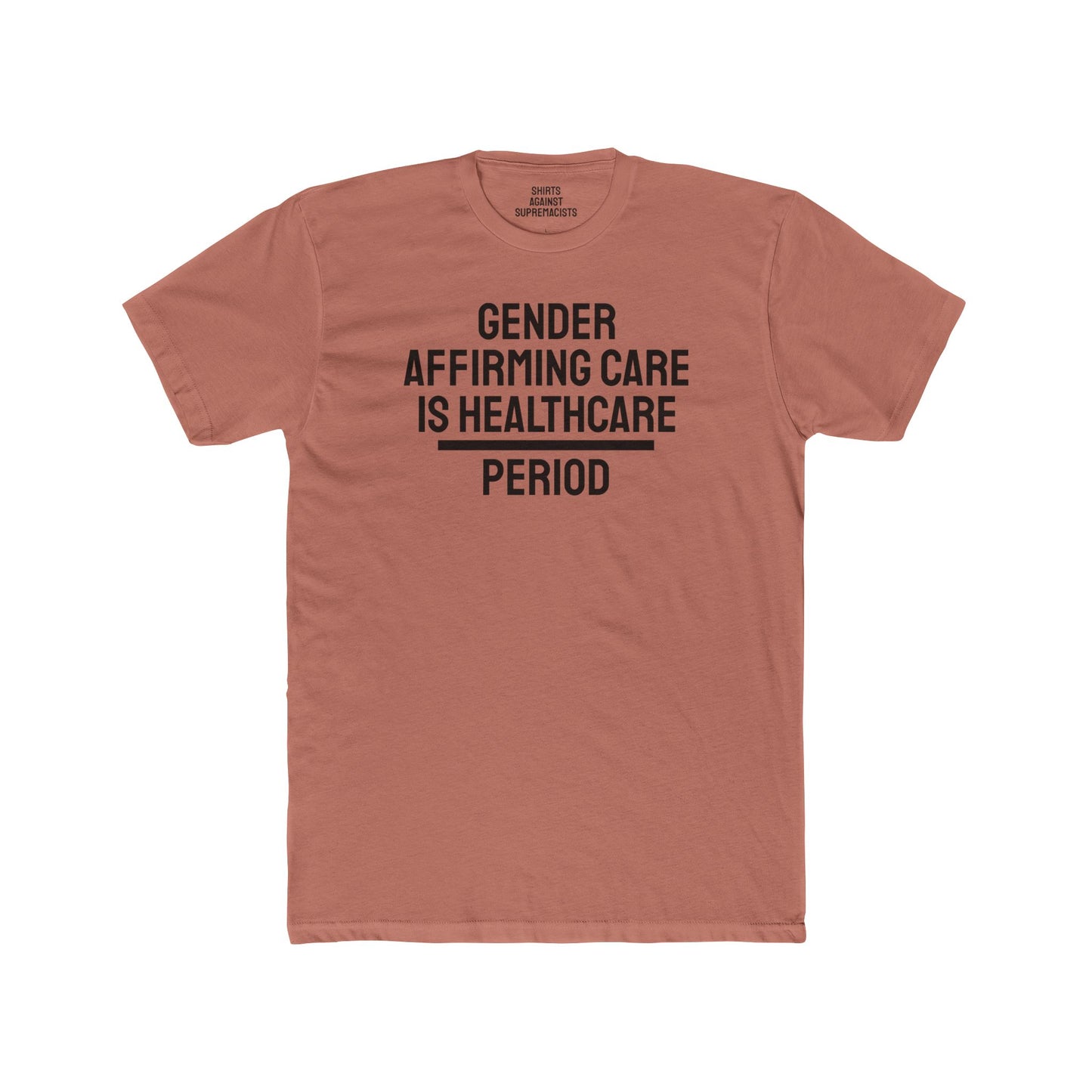 Gender Affirming Care Is Healthcare Period  - Unisex Cotton Crew Tee