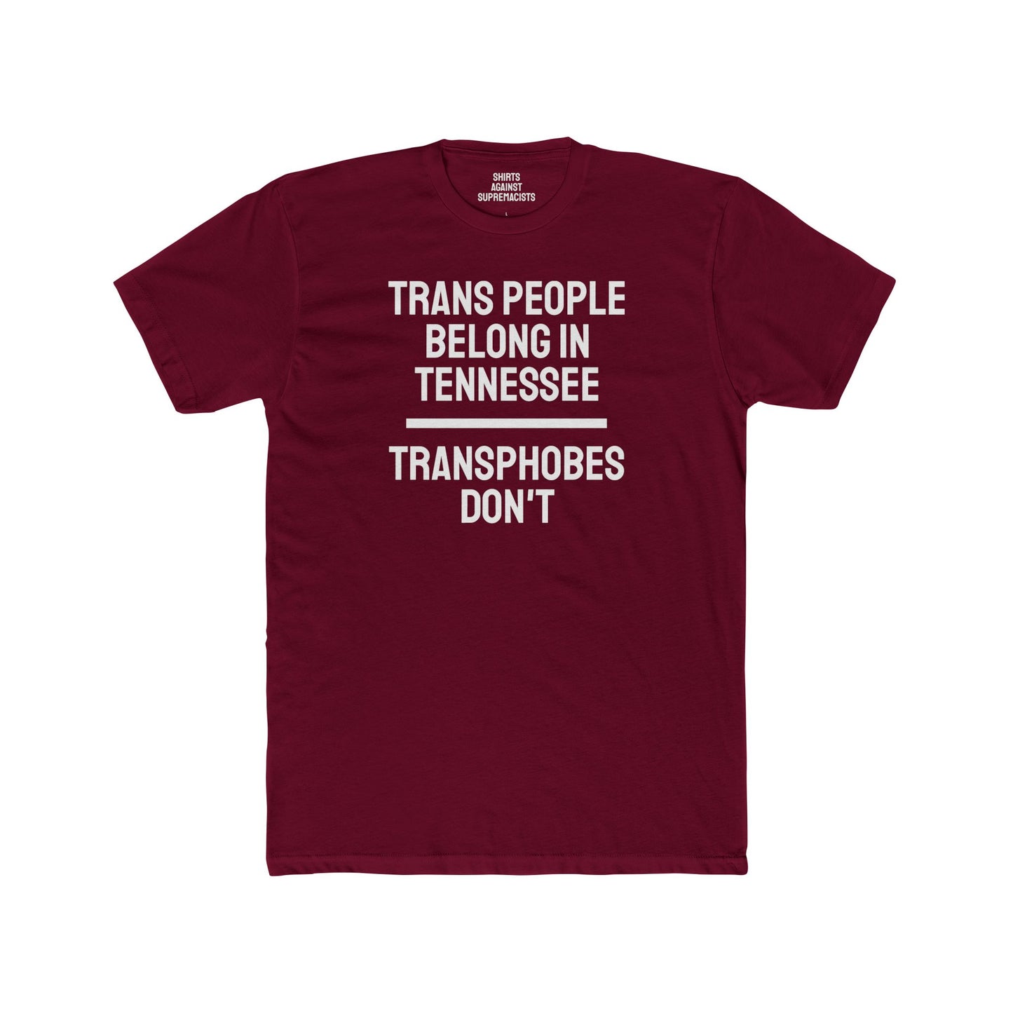 Trans People Belong In Tennessee Transphobes Don't - Unisex Cotton Crew Tee