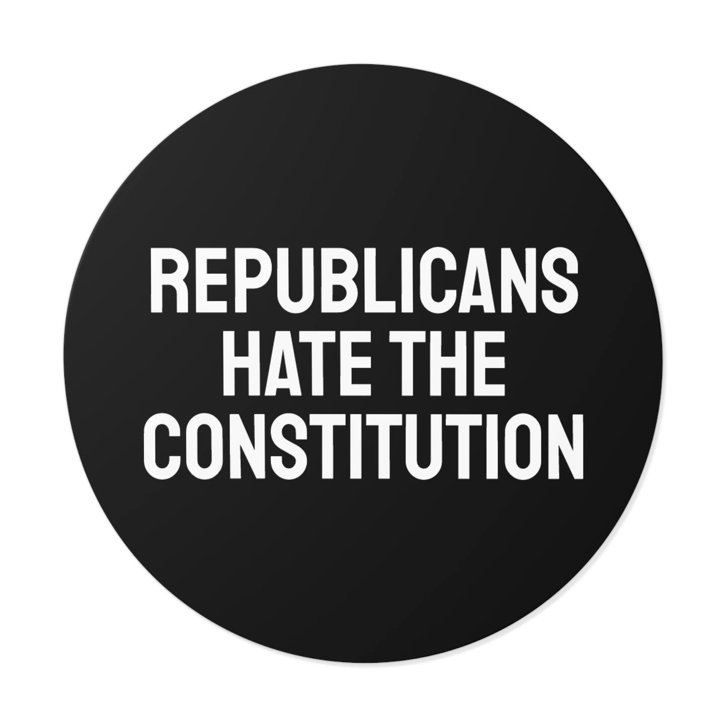 Republicans Hate The Constitution - Round Vinyl Stickers