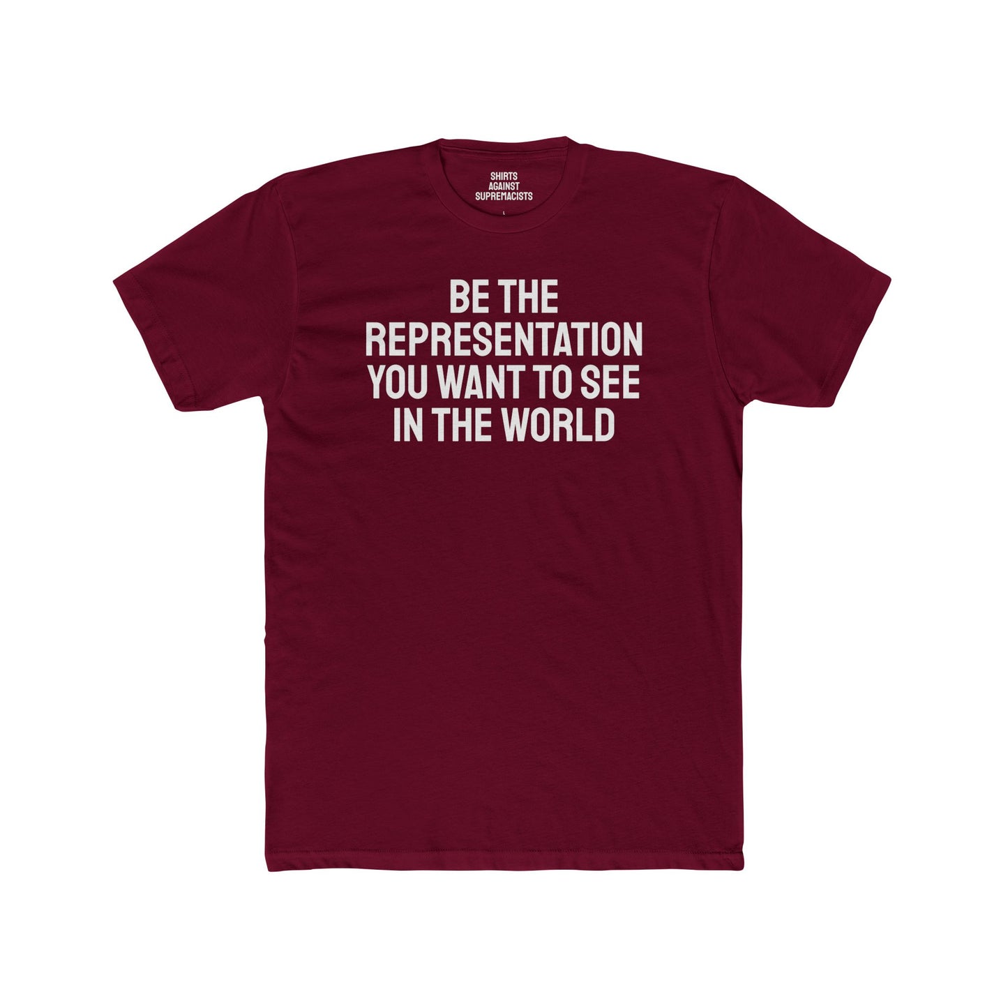 Be The Representation You Want To See In The World - Unisex Cotton Crew Tee