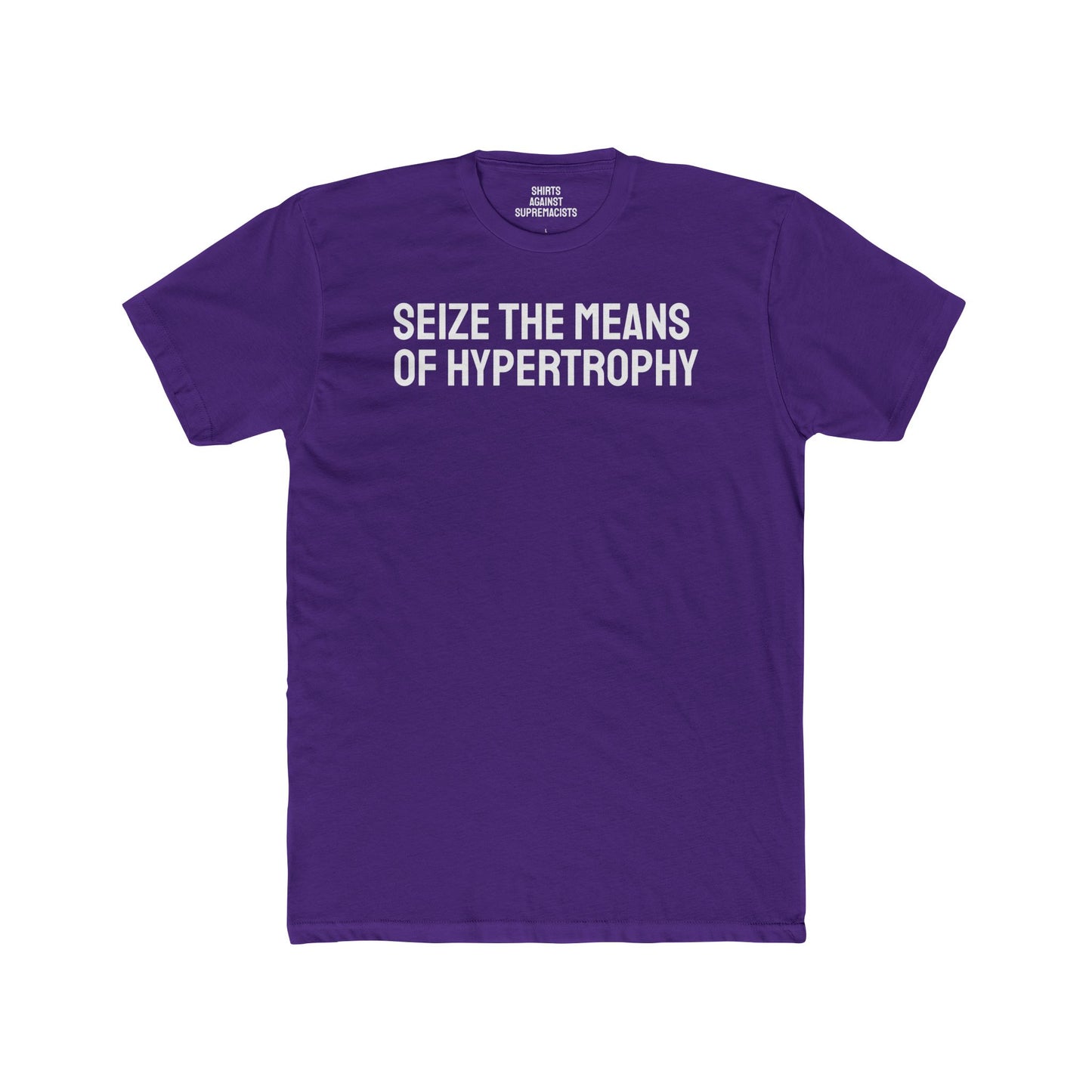 Seize The Means Of Hypertrophy - Unisex Cotton Crew Tee