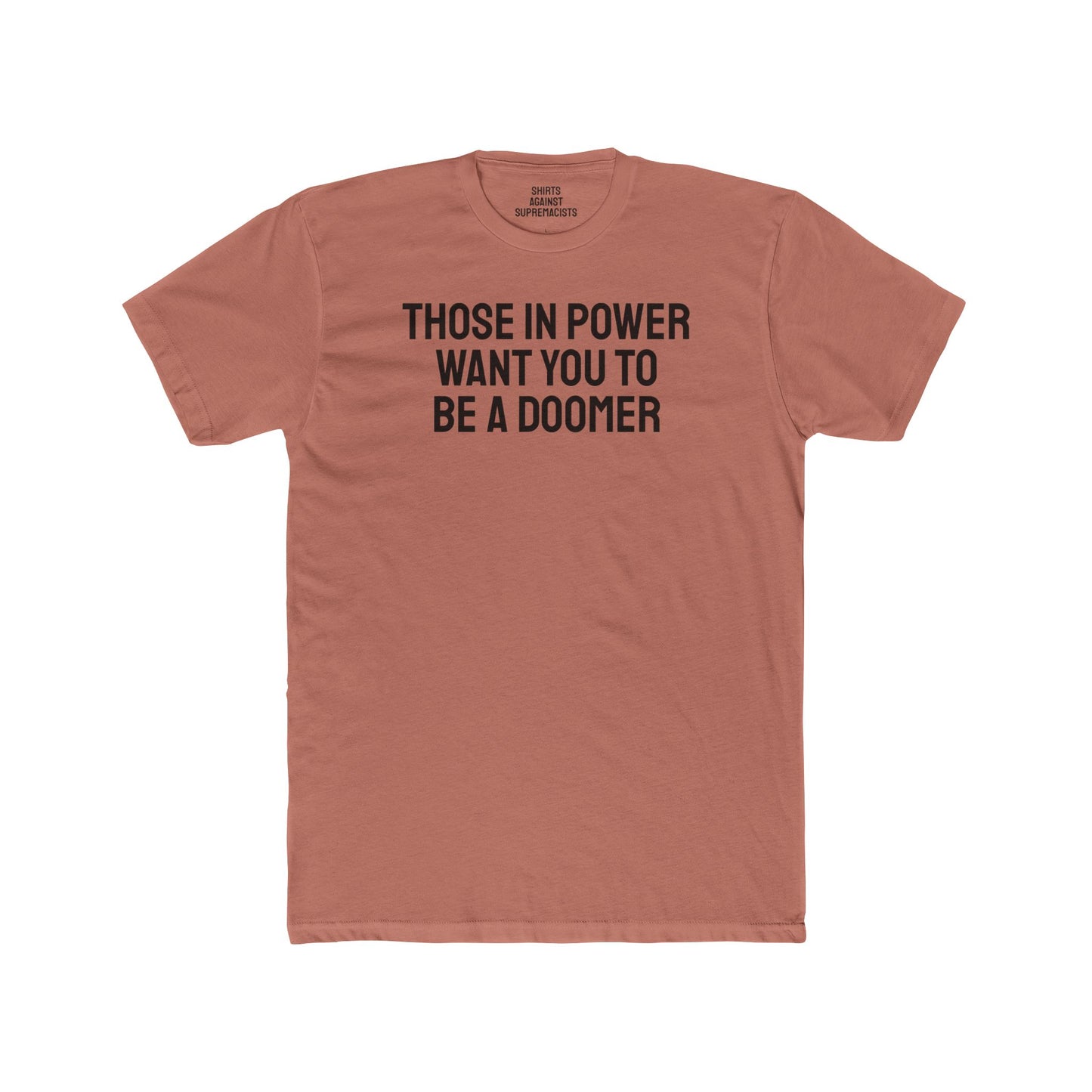 Those In Power Want You To Be A Doomer - Unisex Cotton Crew Tee