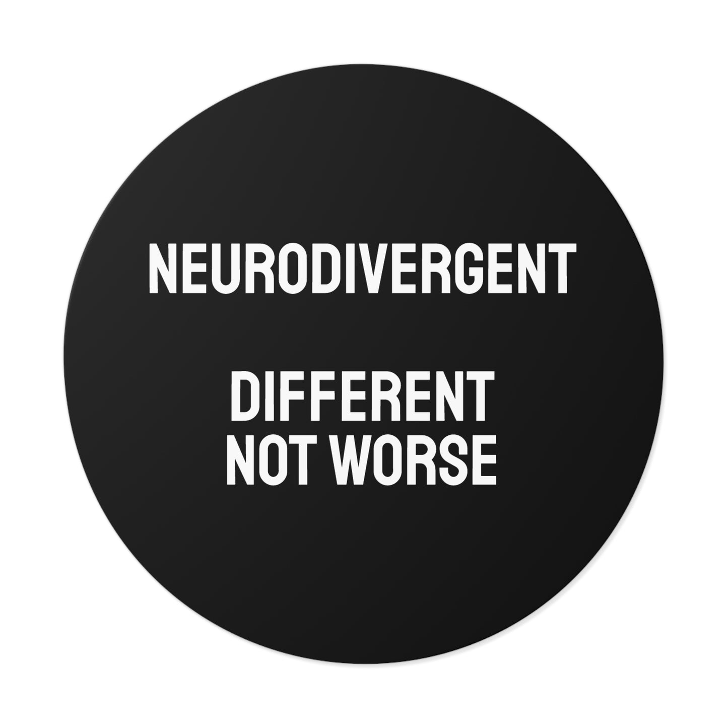 Neurodivergent Different Not Worse - Round Vinyl Stickers