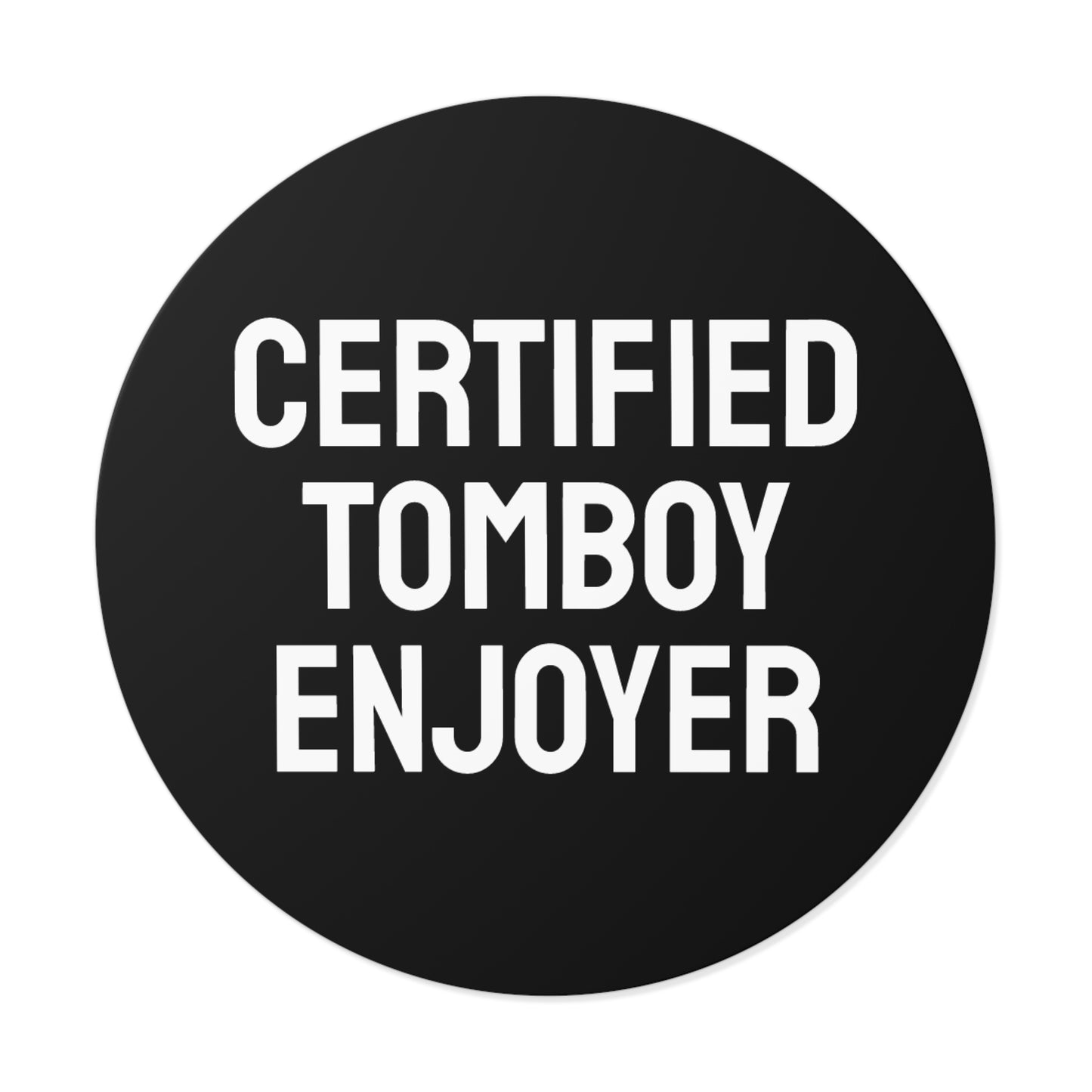 Certified Tomboy Enjoyer - Round Vinyl Stickers