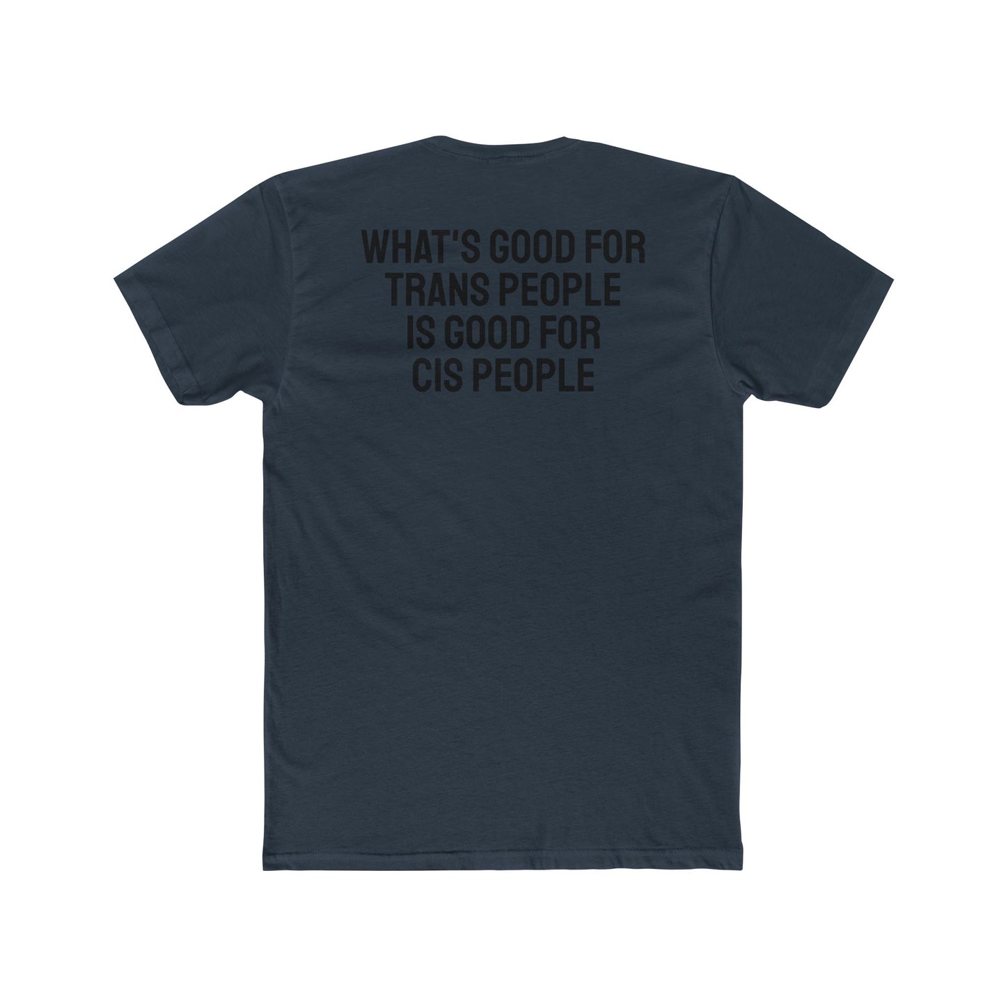 What's Good For Trans People Is Good For Cis People - Unisex Cotton Crew Tee