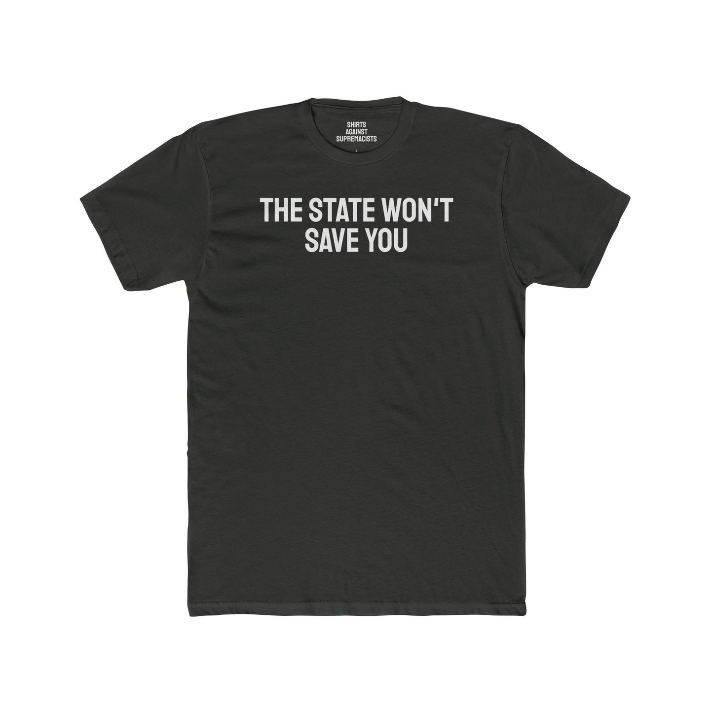 The State Won't Save You - Unisex Cotton Crew Tee