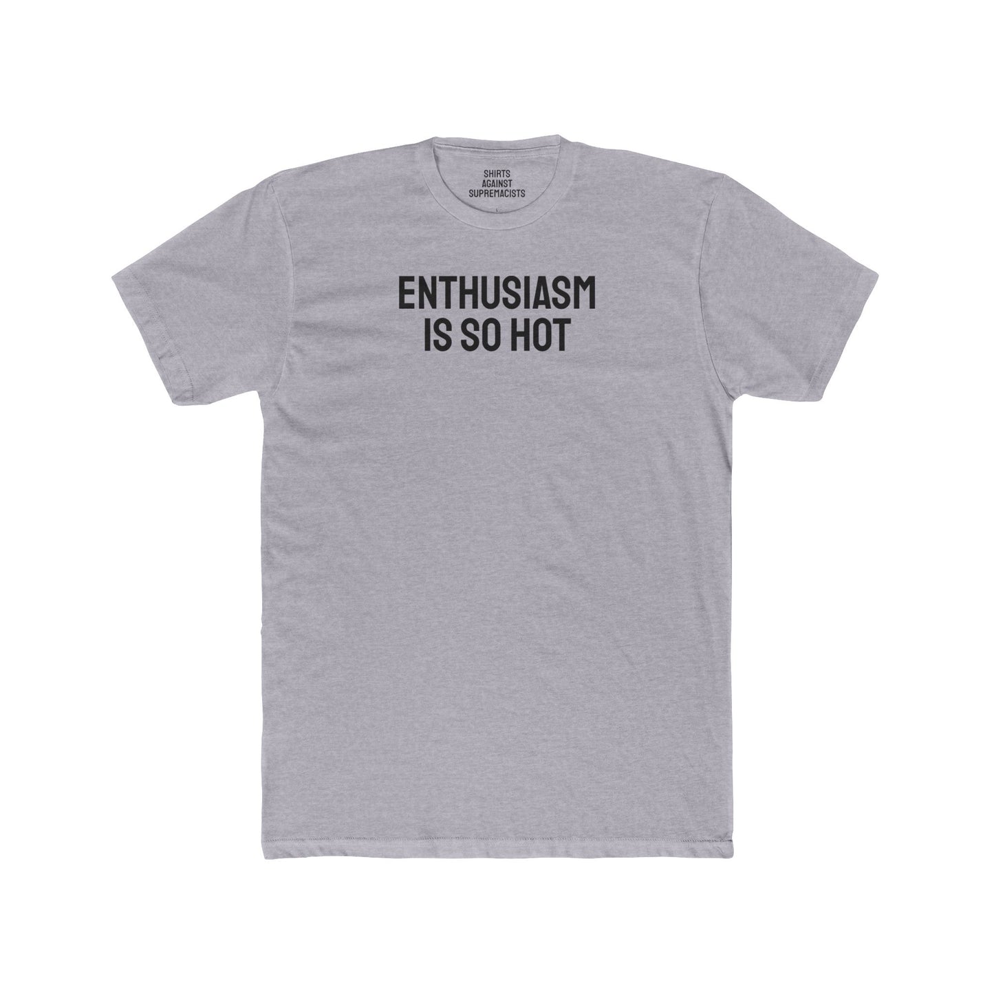 Enthusiasm Is So Hot - Unisex Cotton Crew Tee