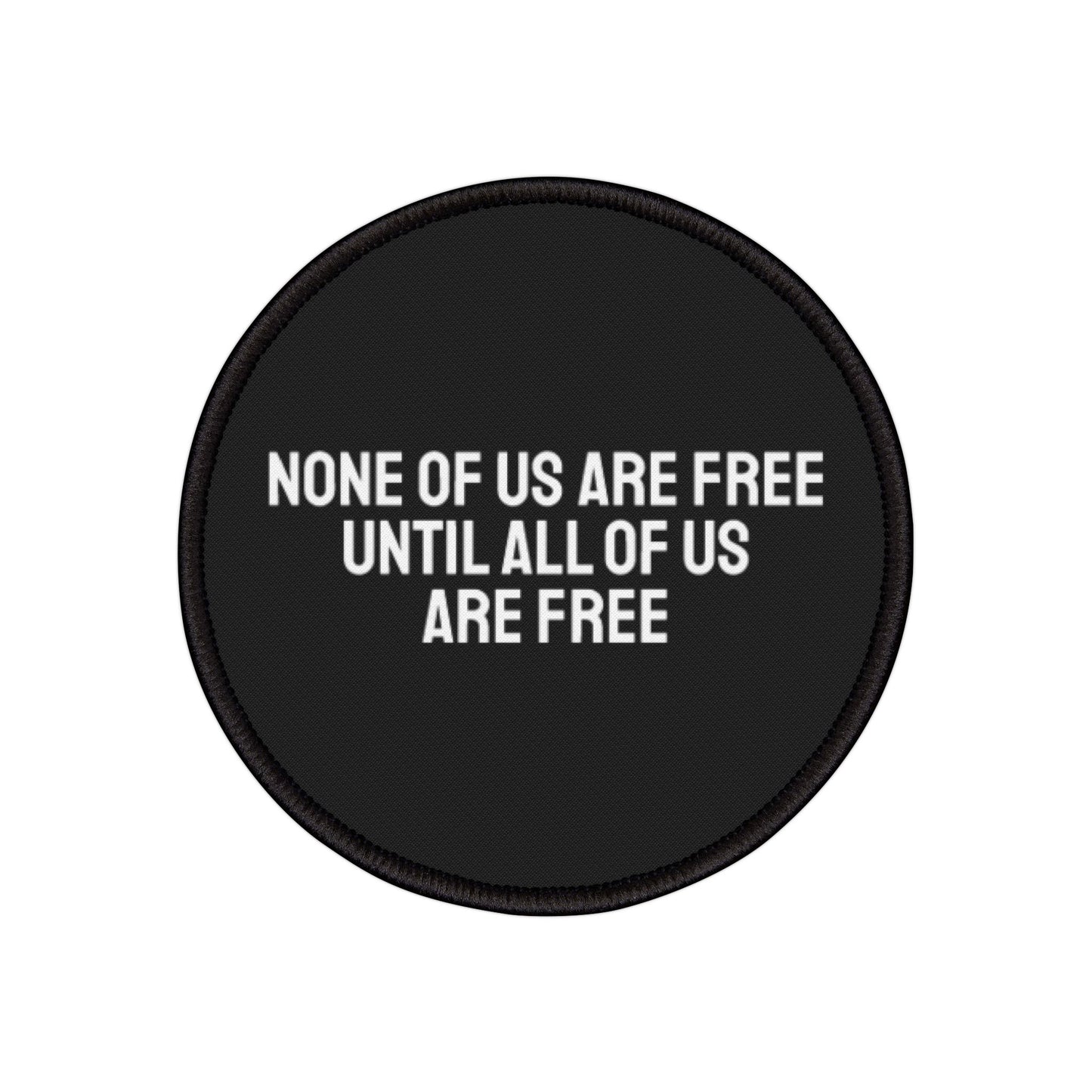 None Of Us Are Free Until All Of Us Are Free - Iron-On Patch