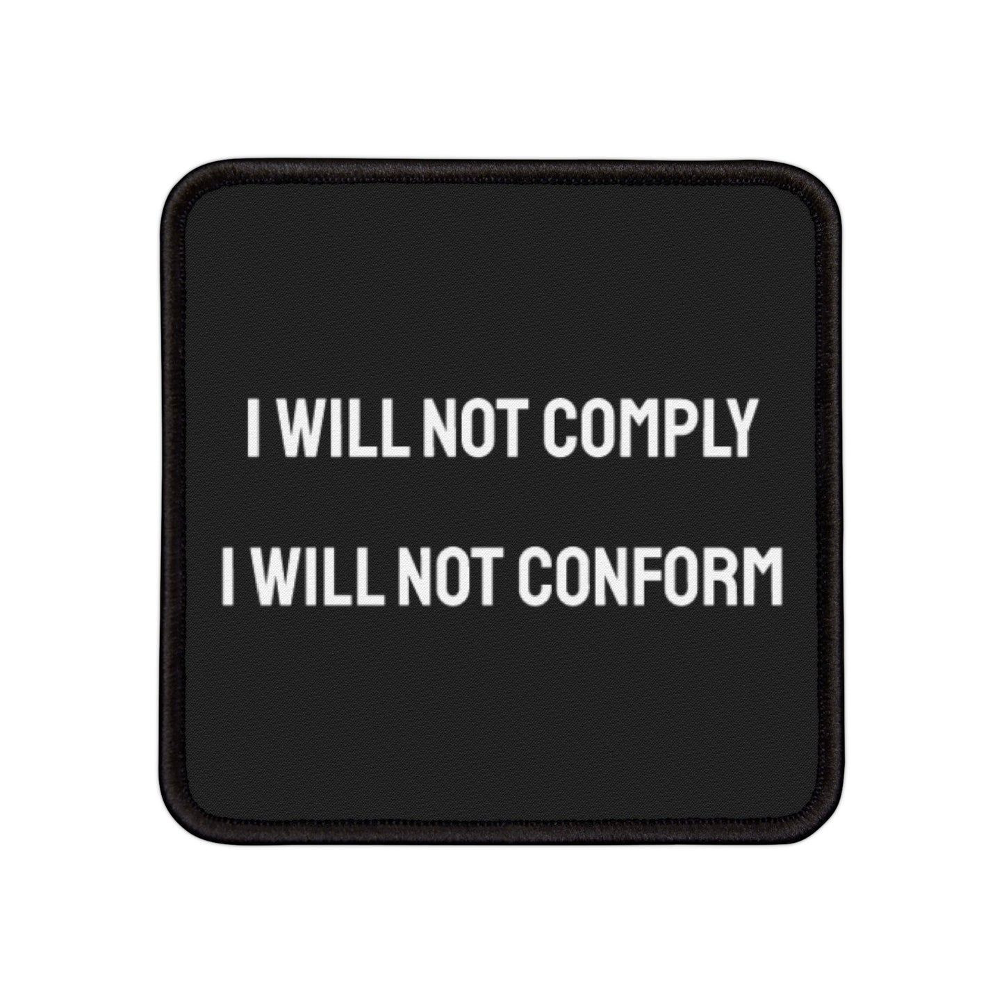 I Will Not Comply I Will Not Conform - Iron-On Patch