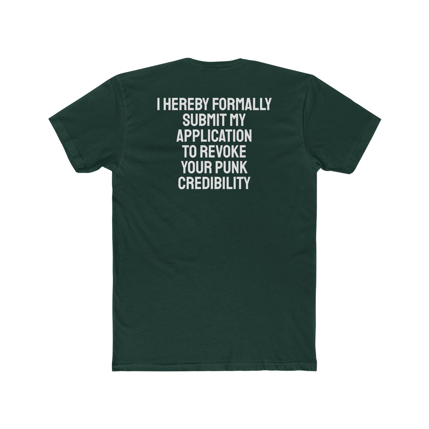 I Hereby Formally Submit My Application To Revoke Your Punk Credibility - Unisex Cotton Crew Tee