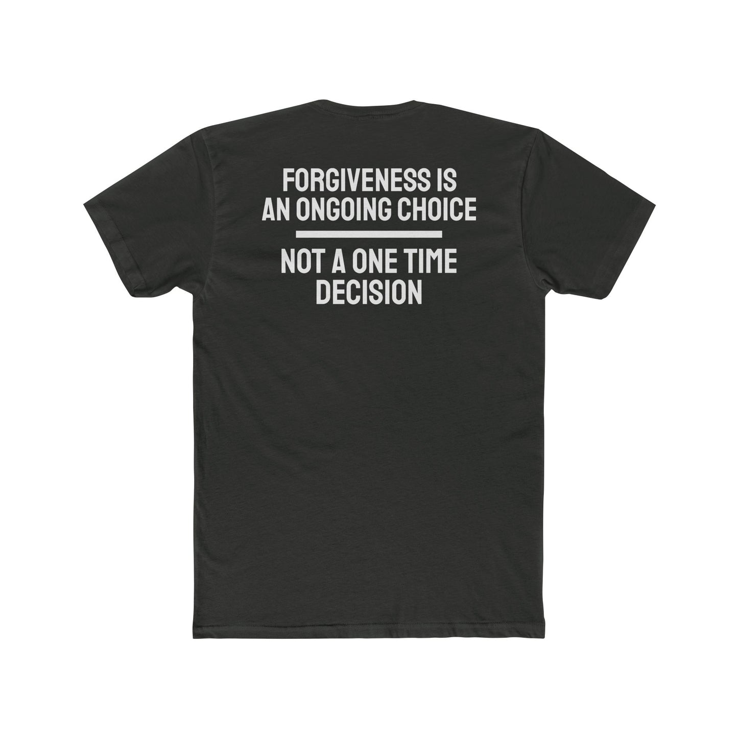 Forgiveness Is An Ongoing Choice Not A One Time Decision - Unisex Cotton Crew Tee