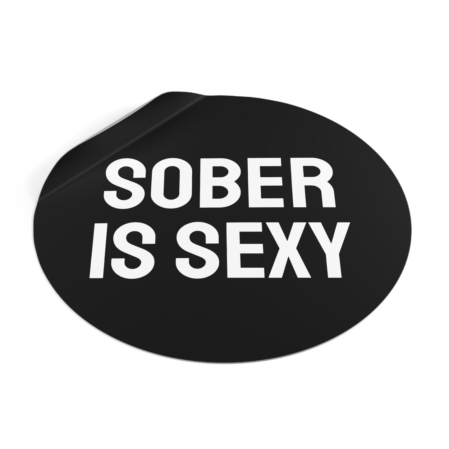 Sober Is Sexy - Round Vinyl Stickers