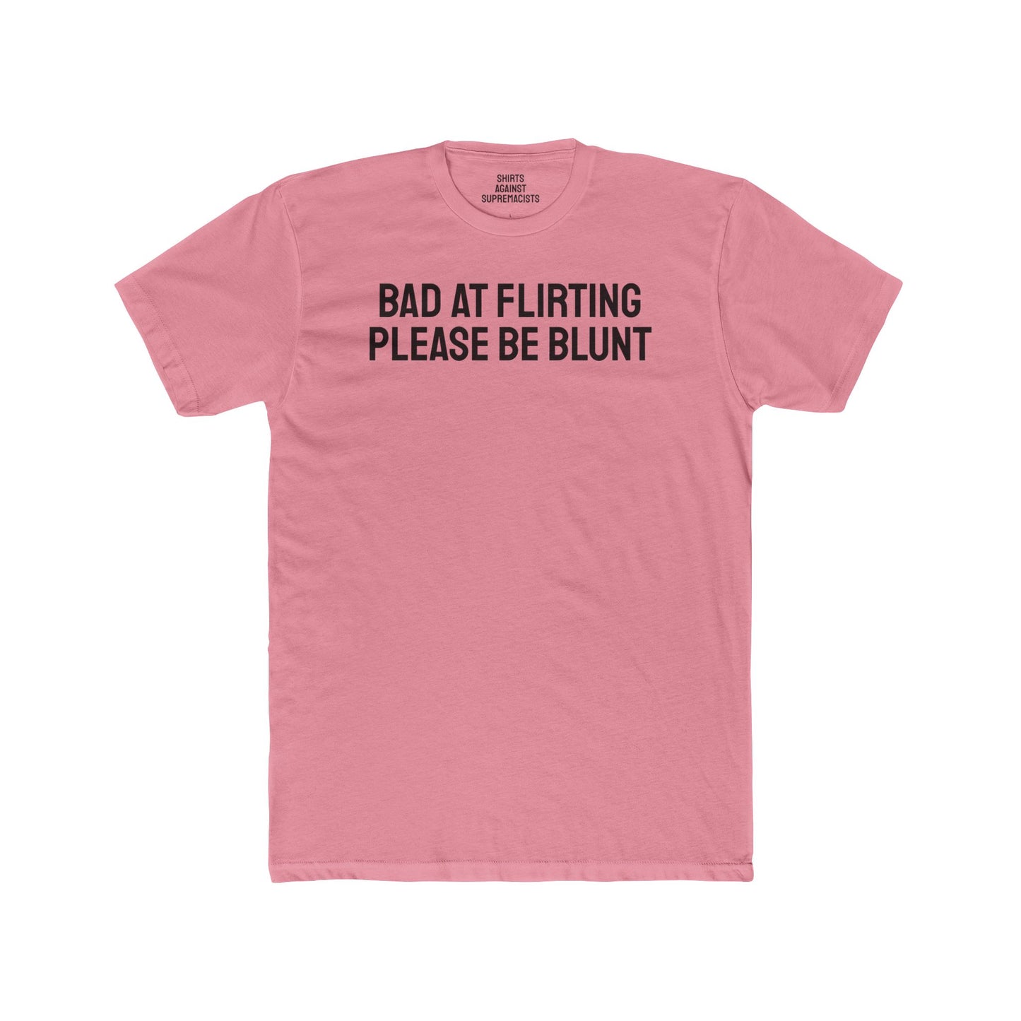 Bad At Flirting Please Be Blunt - Unisex Cotton Crew Tee