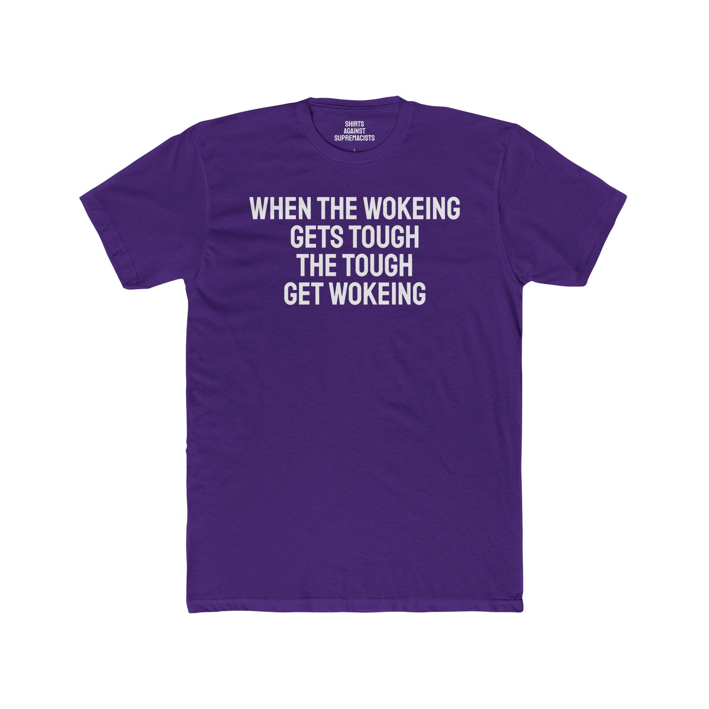 When The Wokeing Gets Tough The Tough Get Wokeing - Unisex Cotton Crew Tee