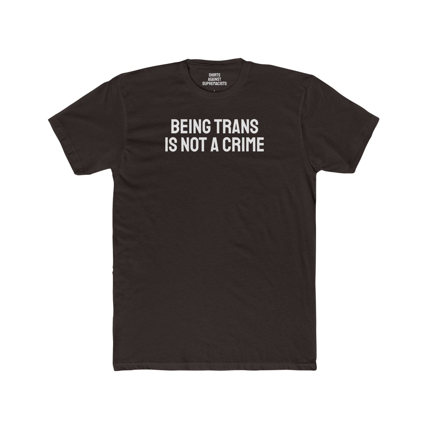 Being Trans Is Not A Crime - Unisex Cotton Crew Tee