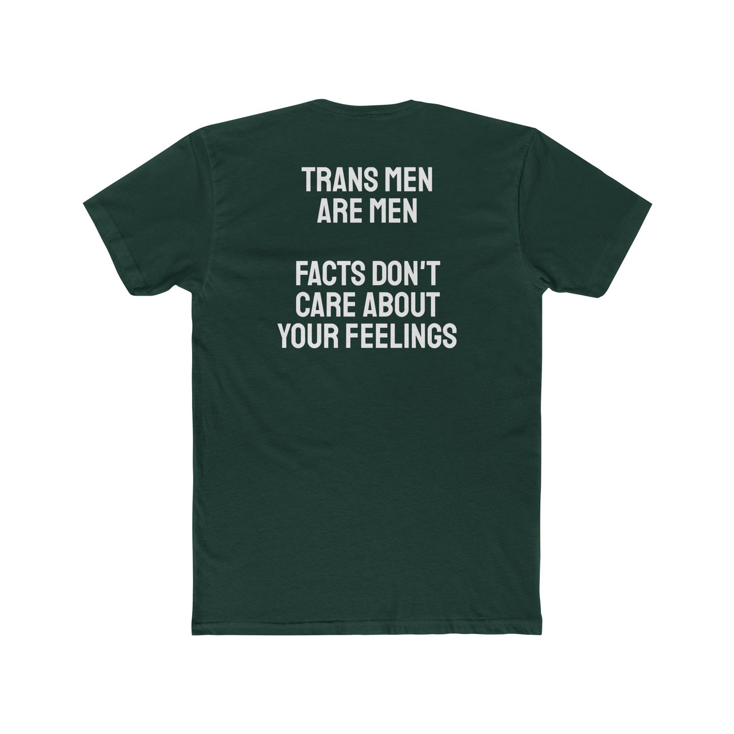 Trans Men Are Men Facts Don't Care About Your Feelings - Unisex Cotton Crew Tee