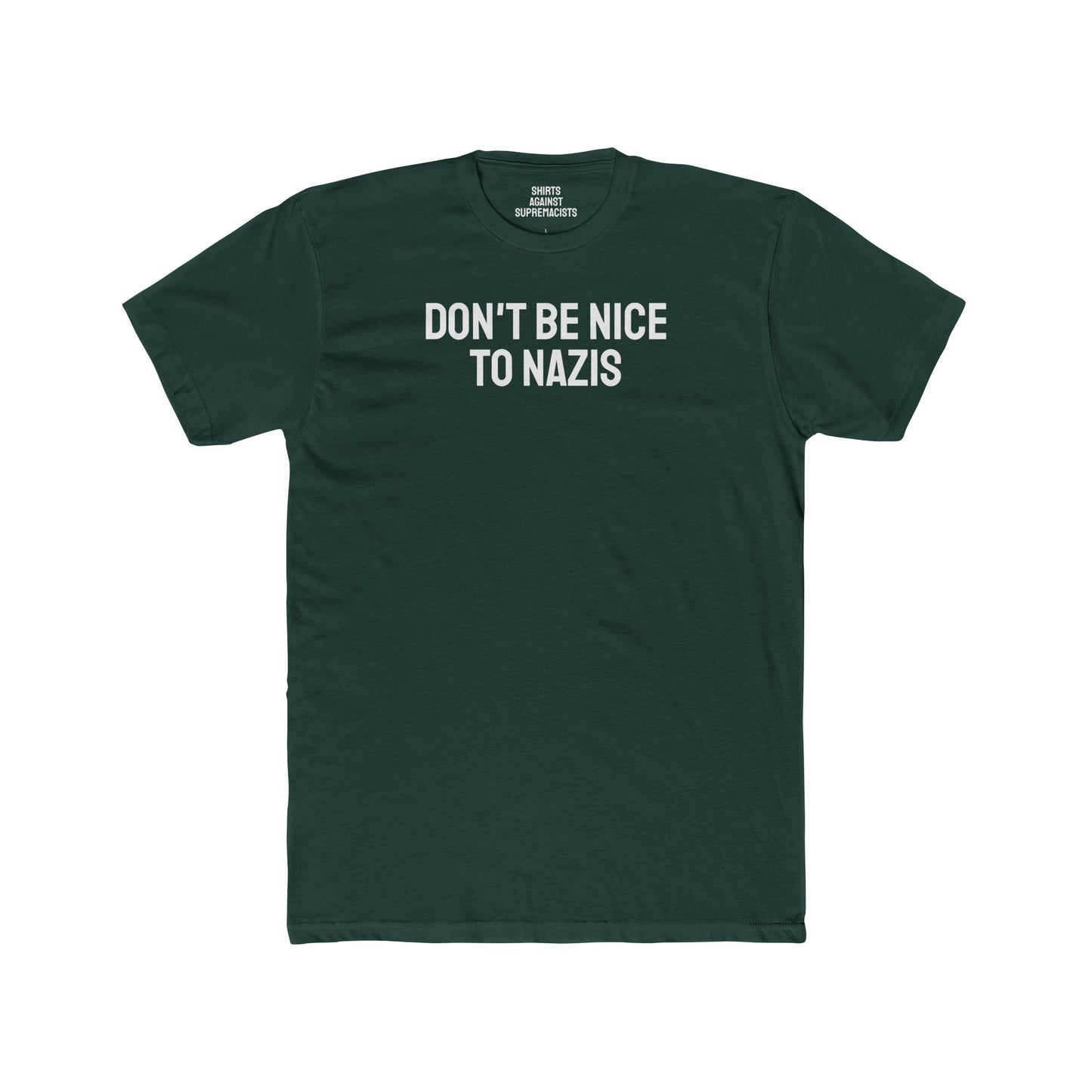 Don't Be Nice To Nazis - Unisex Cotton Crew Tee