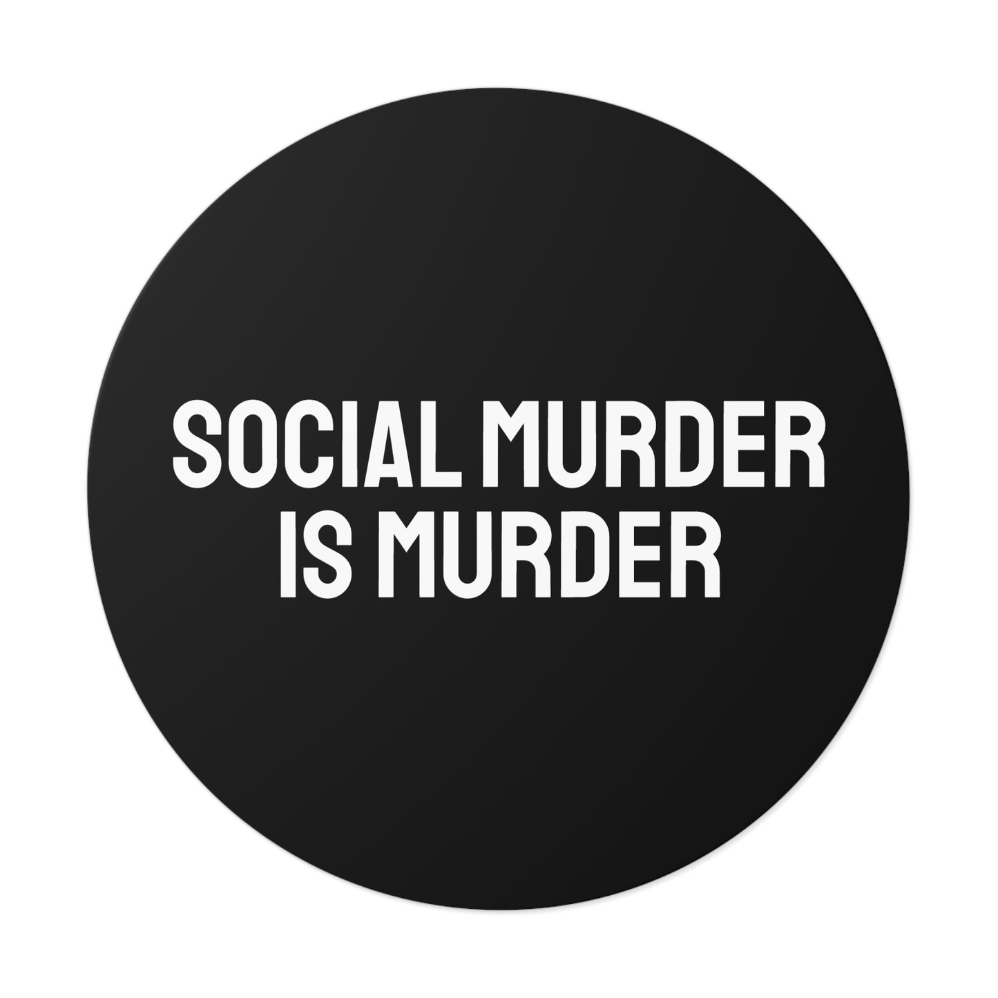 Social Murder Is Murder - Round Vinyl Stickers