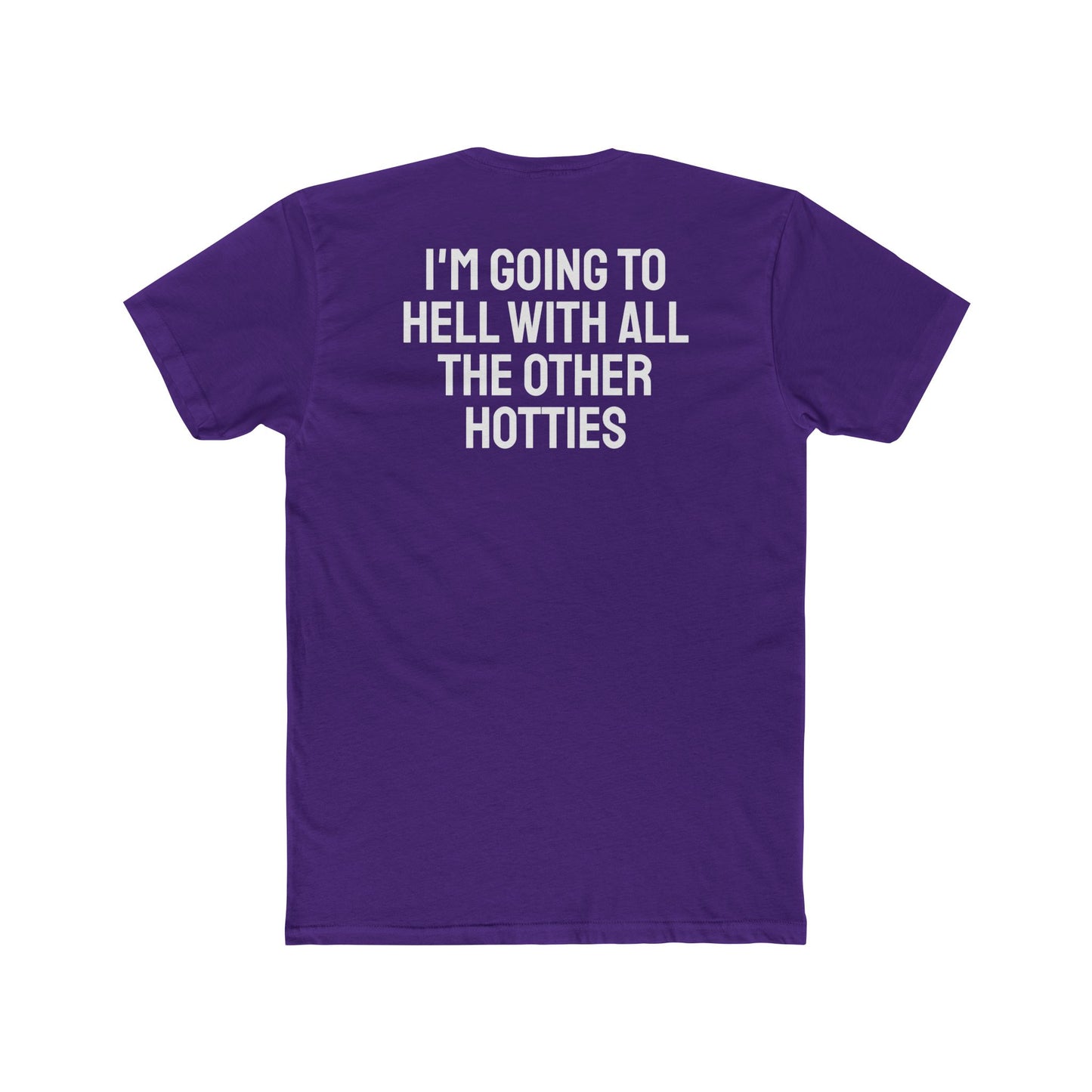 I'm Going To Hell With All The Other Hotties - Unisex Cotton Crew Tee