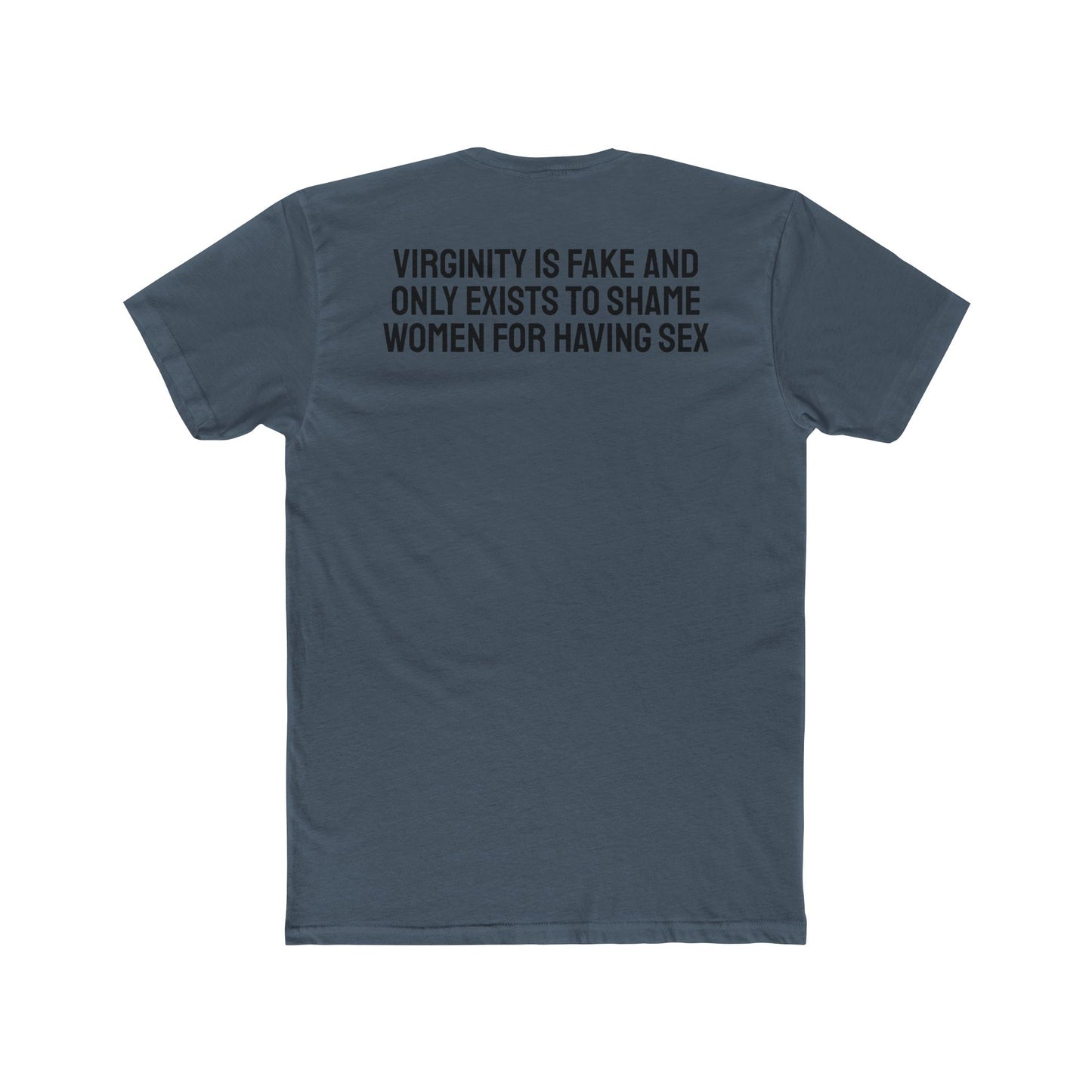 Virginity Is Fake And Only Exists To Shame Women For Having Sex - Unisex Cotton Crew Tee