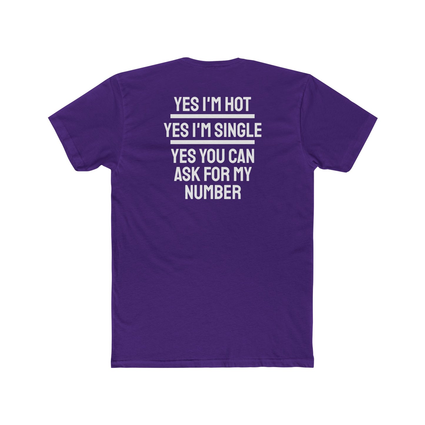 Yes I'm Hot Yes I'm Single Yes You Can Ask For My Number - Unisex Cotton Crew Tee