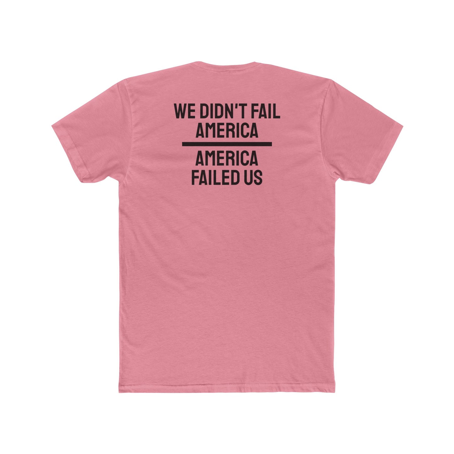 We Didn't Fail America America Failed Us - Unisex Cotton Crew Tee