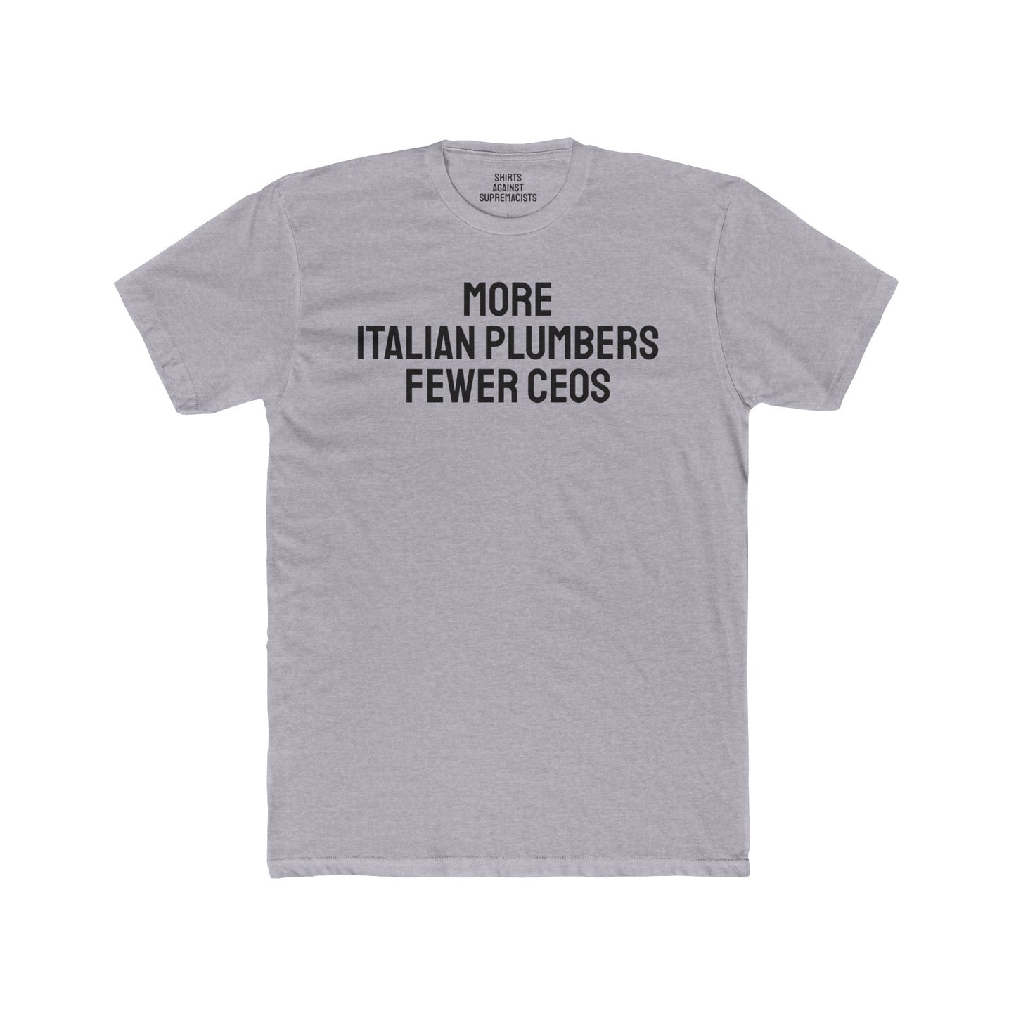 More Italian Plumbers Fewer CEOS - Unisex Cotton Crew Tee