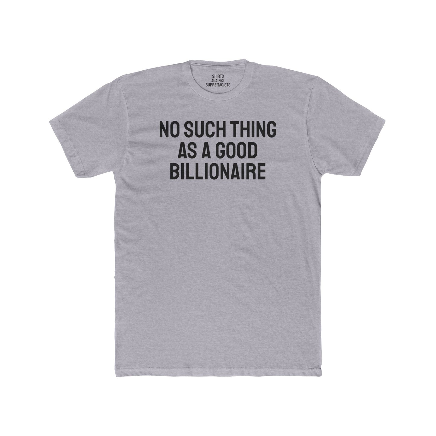 No Such Thing As A Good Billionaire - Unisex Cotton Crew Tee