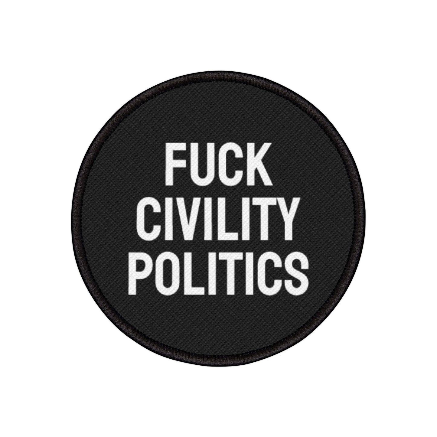 Fuck Civility Politics - Iron-On Patch