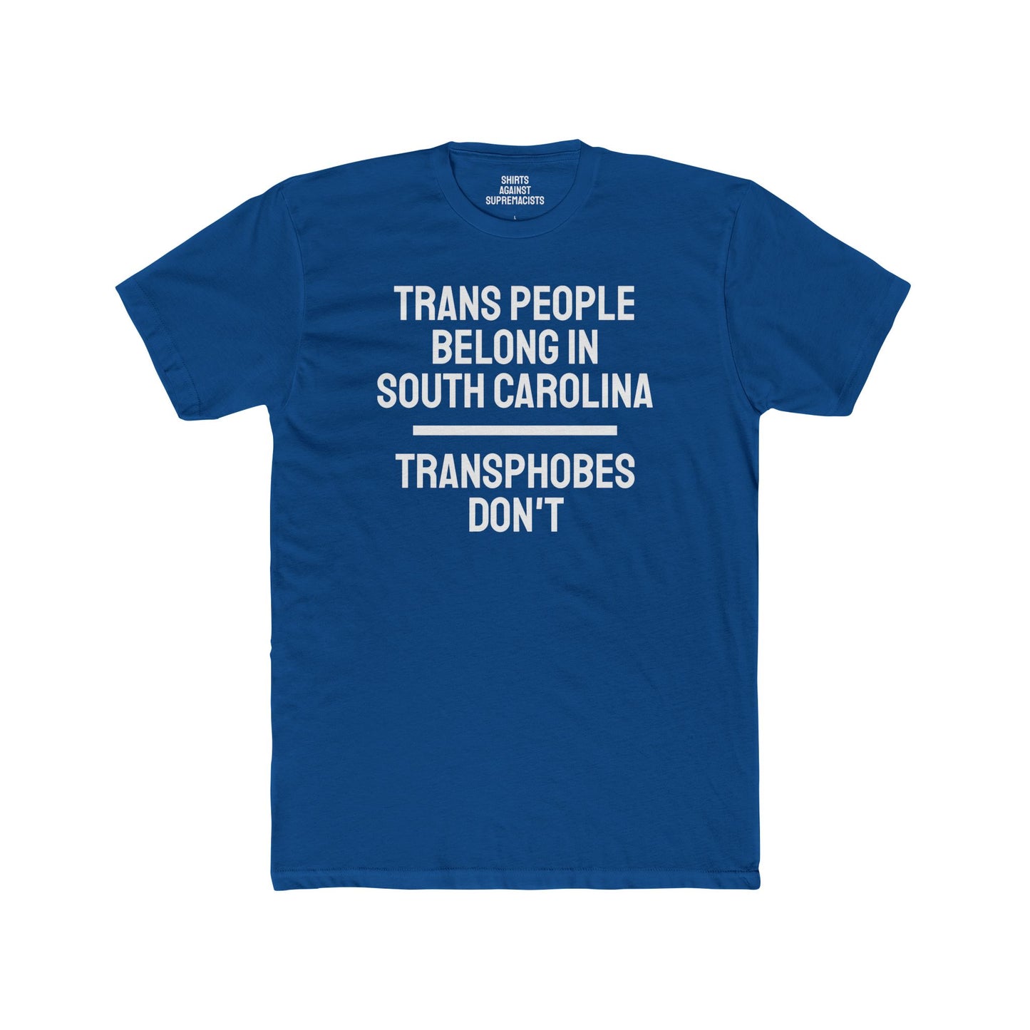 Trans People Belong In South Carolina Transphobes Don't - Unisex Cotton Crew Tee