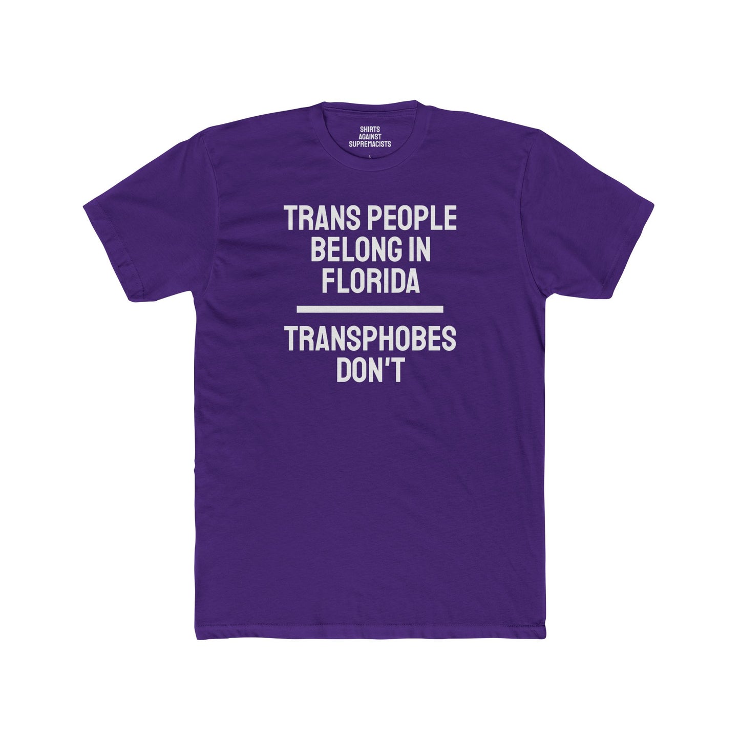 Trans People Belong In Florida Transphobes Don't - Unisex Cotton Crew Tee