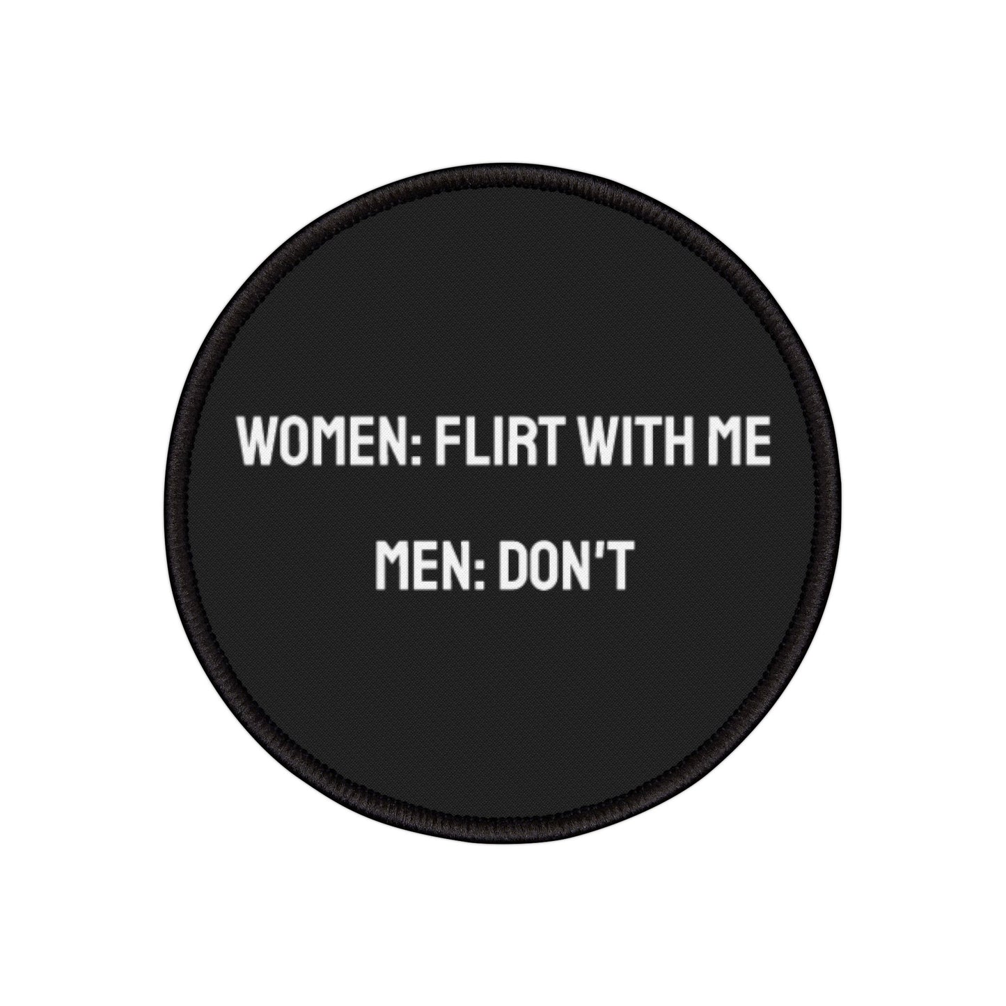 Women: Flirt With Me Men: Don't - Iron-On Patch