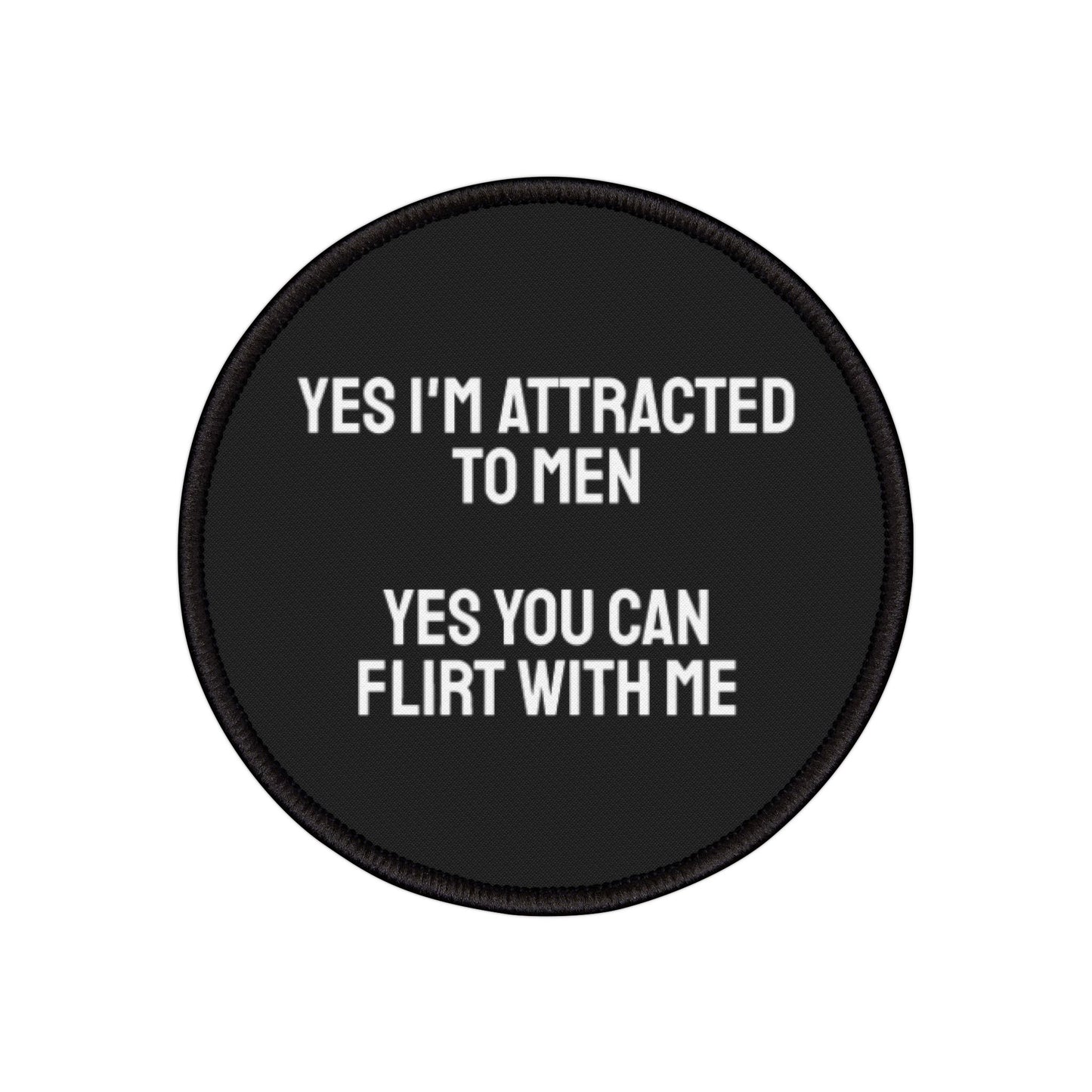 Yes I'm Attracted To Men Yes You Can Flirt With Me - Iron-On Patch