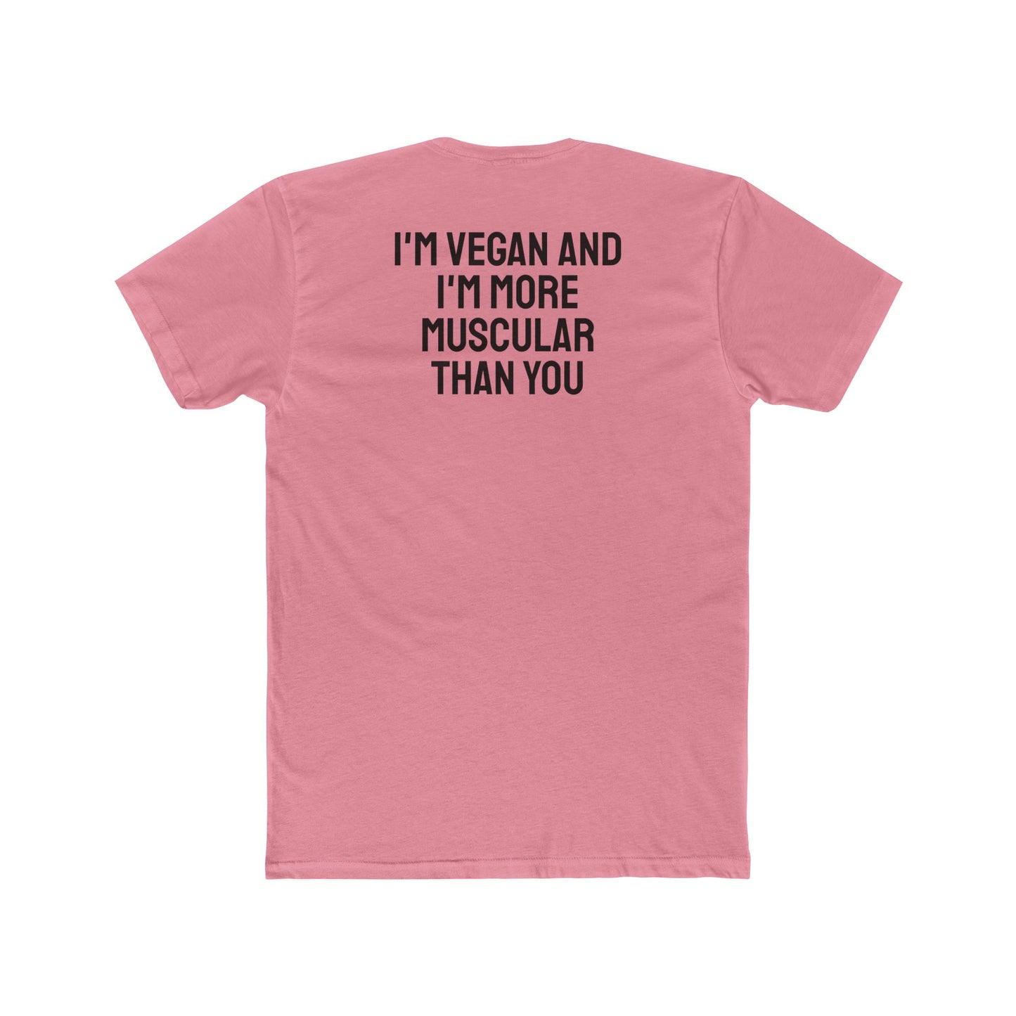 I'm Vegan And I'm More Muscular Than You - Unisex Cotton Crew Tee