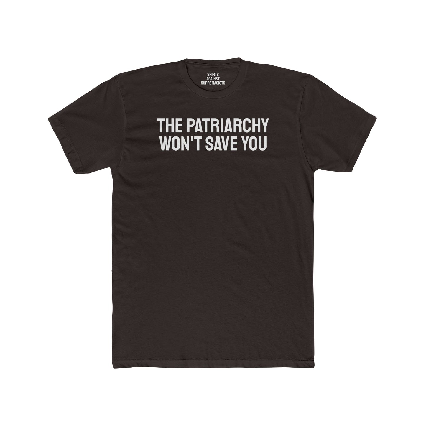 The Patriarchy Won't Save You - Unisex Cotton Crew Tee