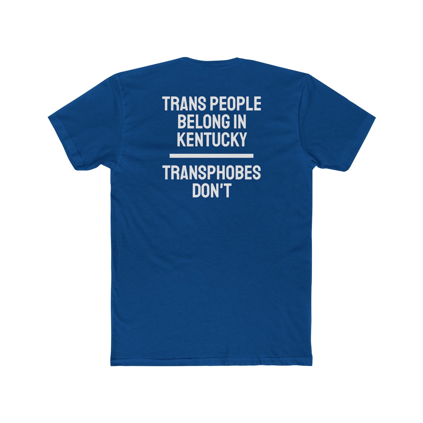 Trans People Belong In Kentucky Transphobes Don't - Unisex Cotton Crew Tee