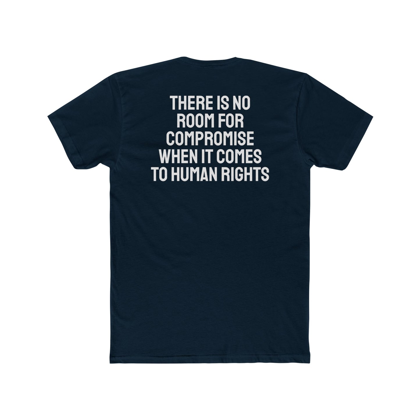 There Is No Room For Compromise When It Comes To Human Rights - Unisex Cotton Crew Tee