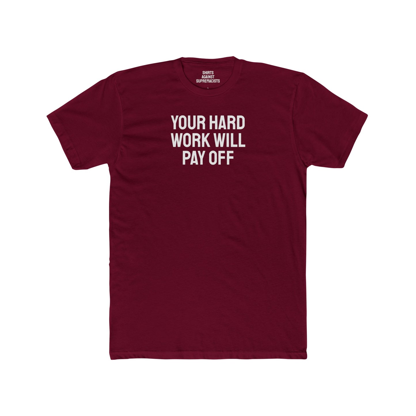 Your Hard Work Will Pay Off - Unisex Cotton Crew Tee