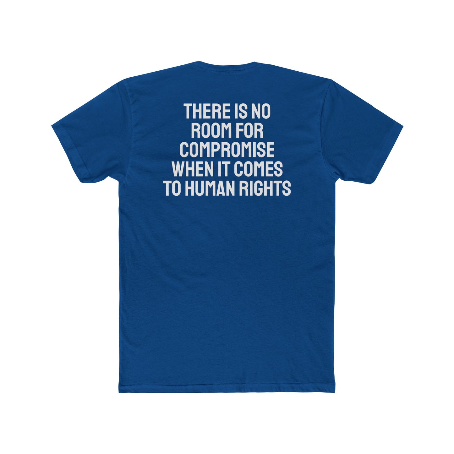 There Is No Room For Compromise When It Comes To Human Rights - Unisex Cotton Crew Tee