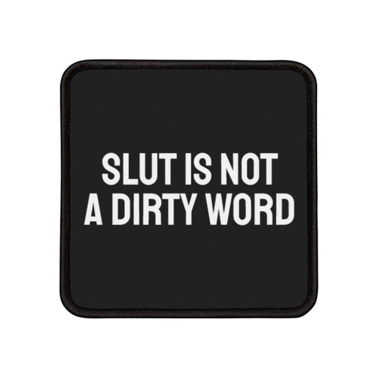 Slut Is Not A Dirty Word - Iron-On Patch