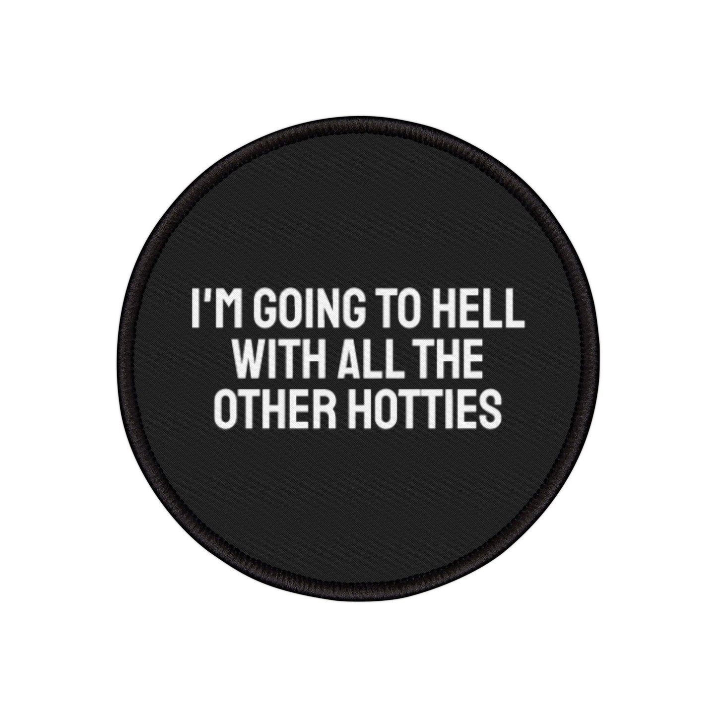 I'm Going To Hell With All The Other Hotties - Iron-On Patch