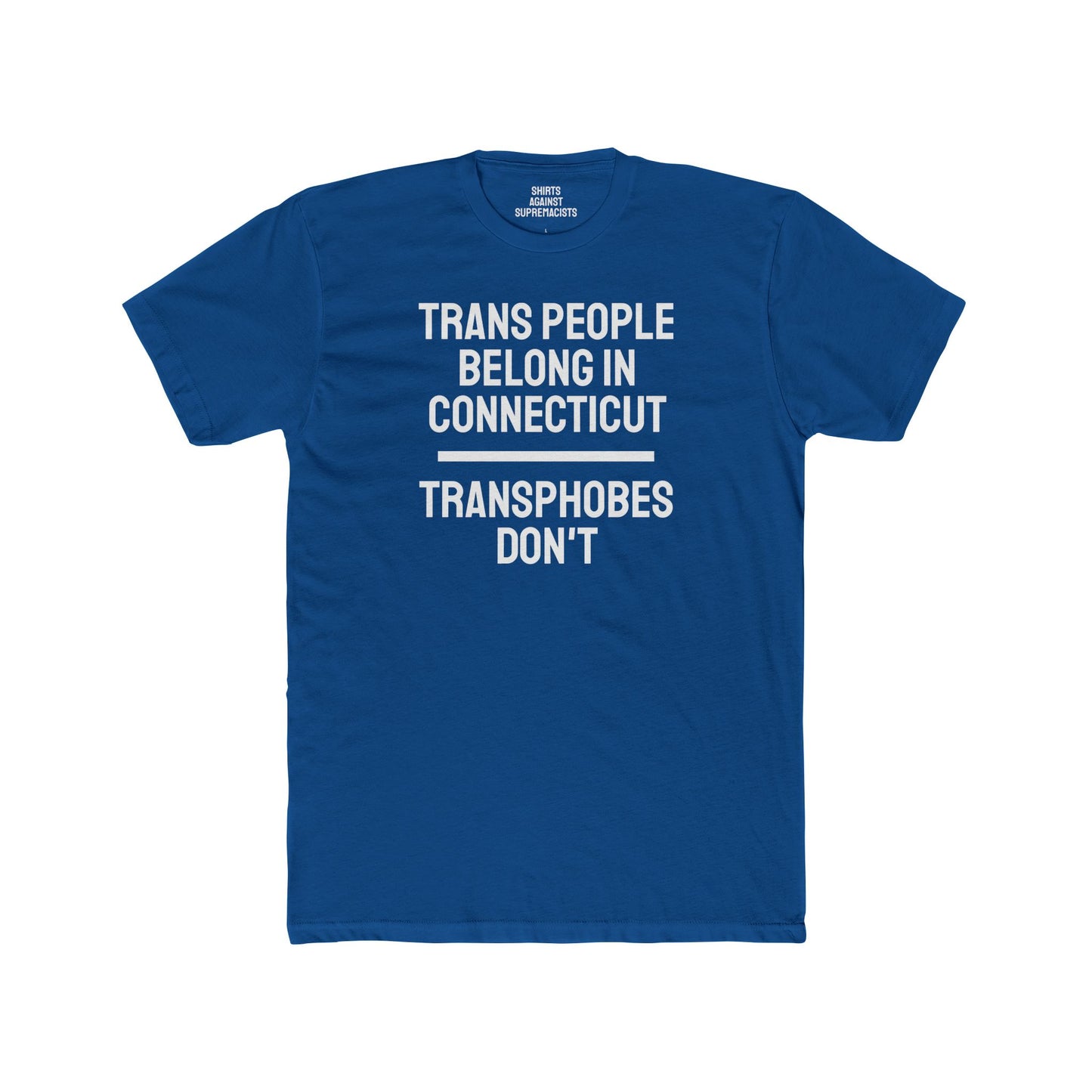 Trans People Belong In Connecticut Transphobes Don't - Unisex Cotton Crew Tee