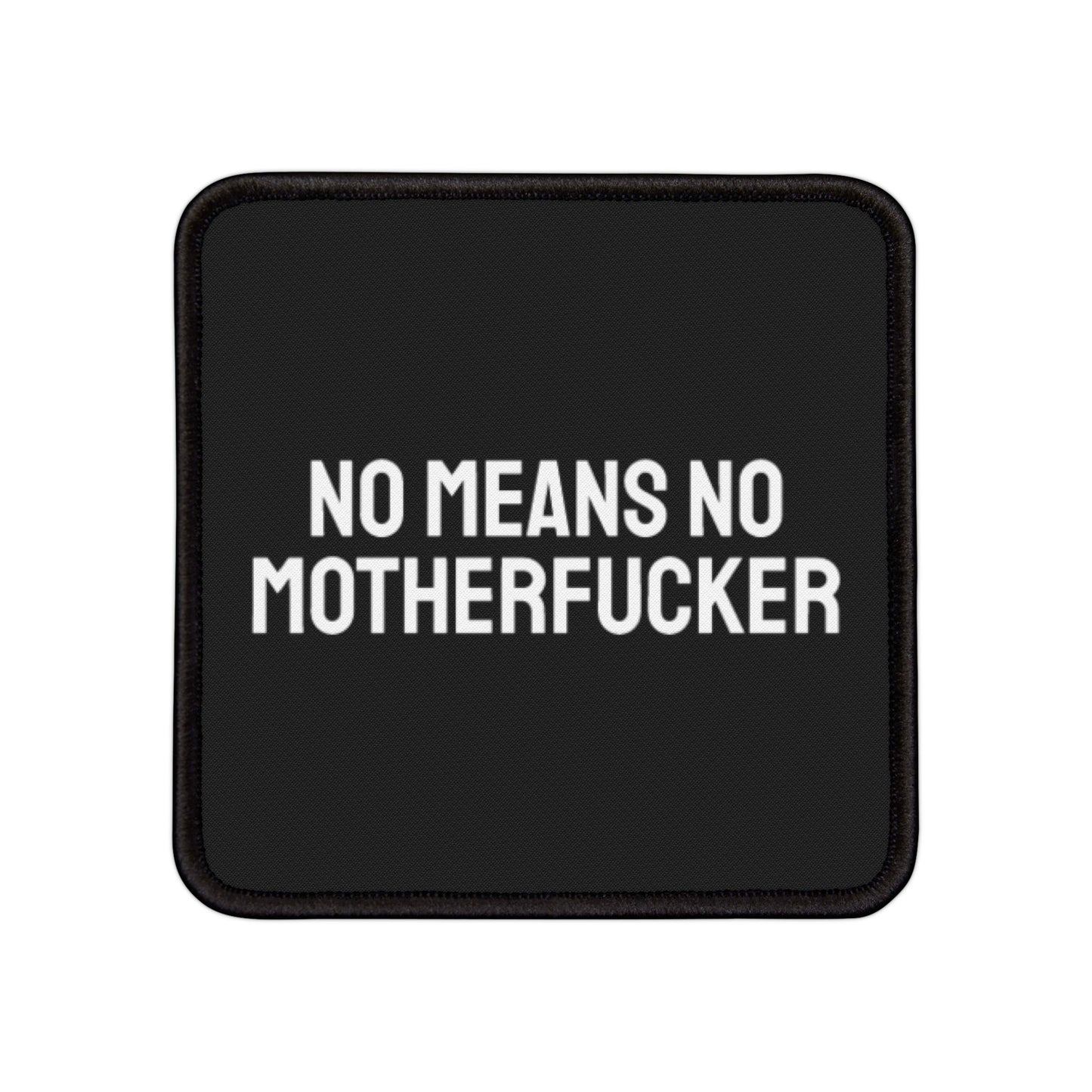 No Means No Motherfucker - Iron-On Patch