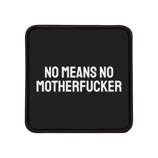 No Means No Motherfucker - Iron-On Patch